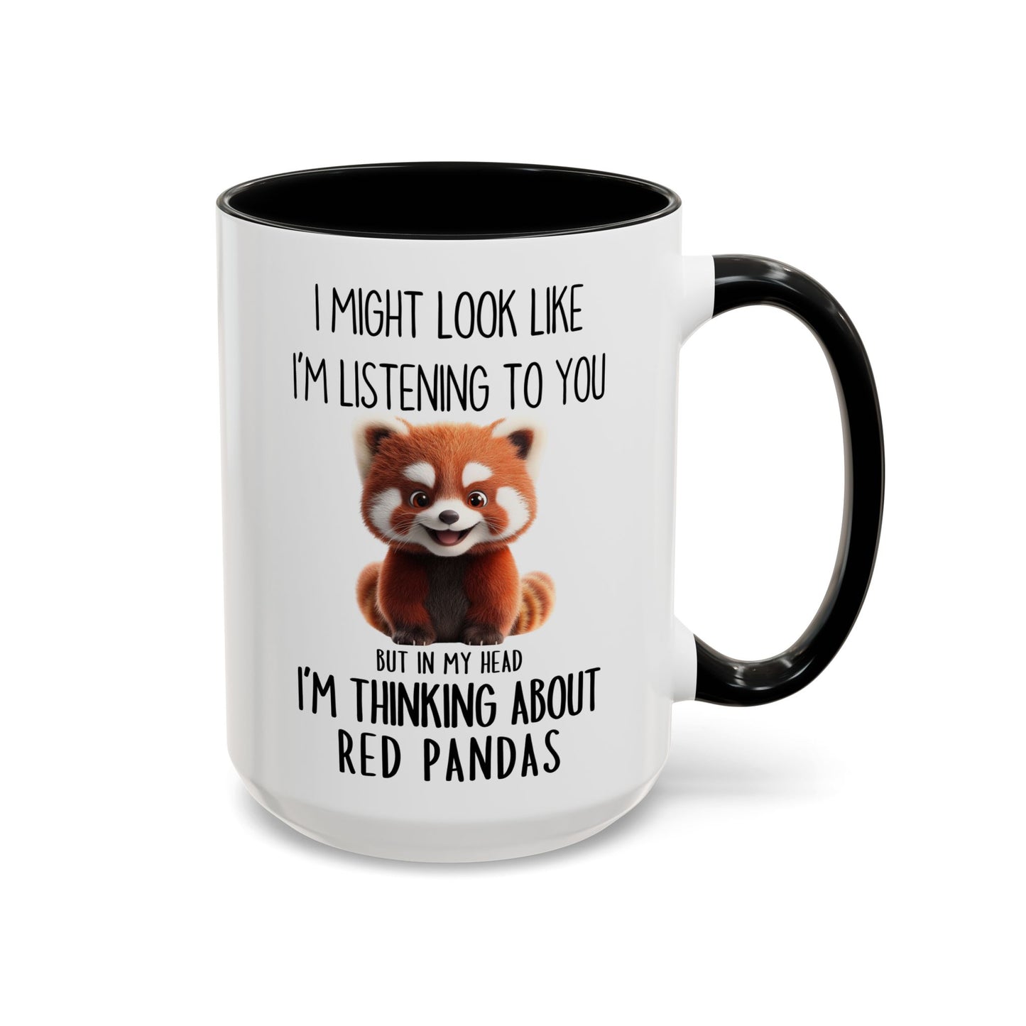 Funny Red Panda Mug – “I Might Look Like I’m Listening to You But In My Head I’m Thinking About Red Pandas” – Cute Animal Lover Coffee Cup – Custom Made Wildlife Gift