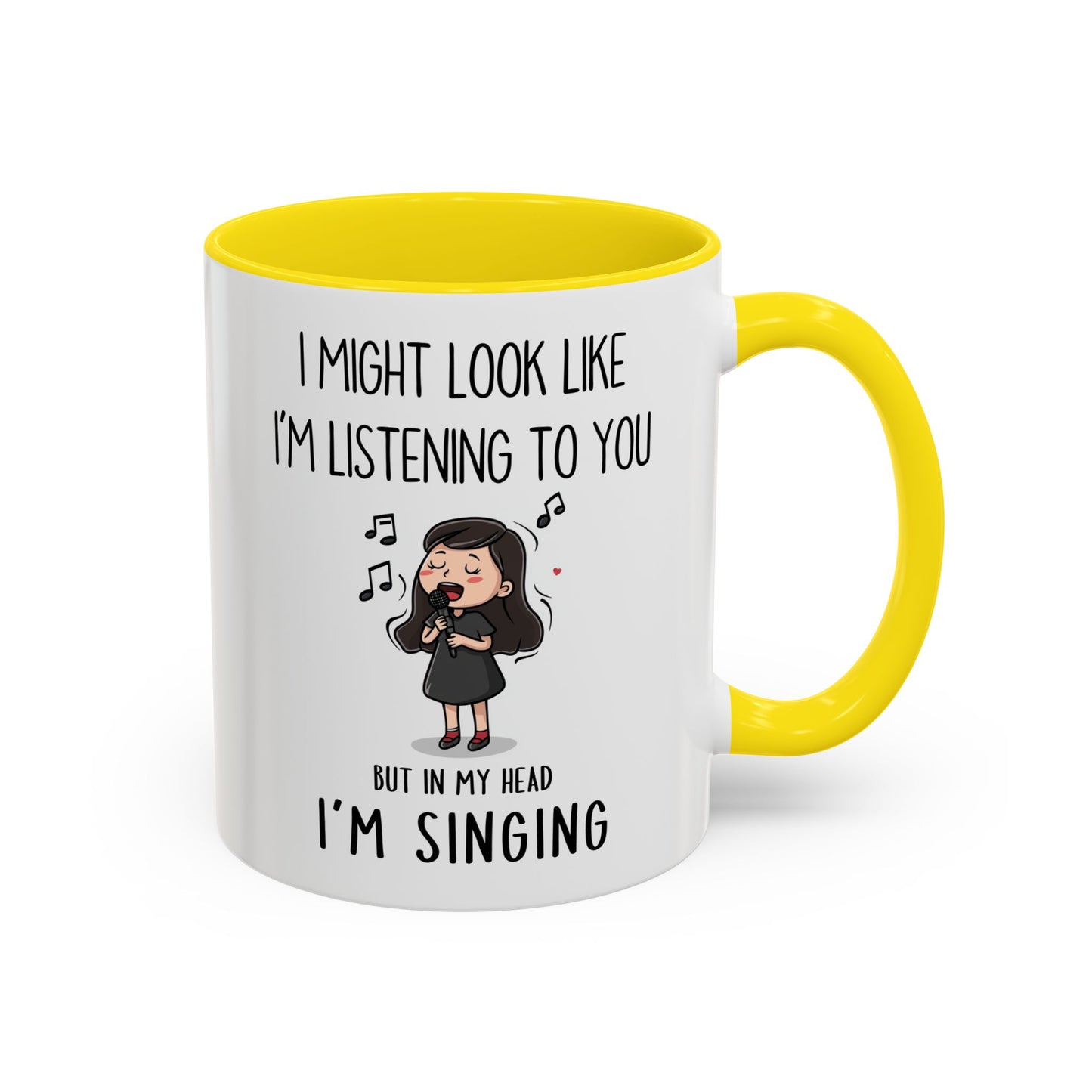 Cute Singer Mug – “I Might Look Like I’m Listening to You… But in My Head I’m Singing” – Custom Made Music Lover Coffee Cup