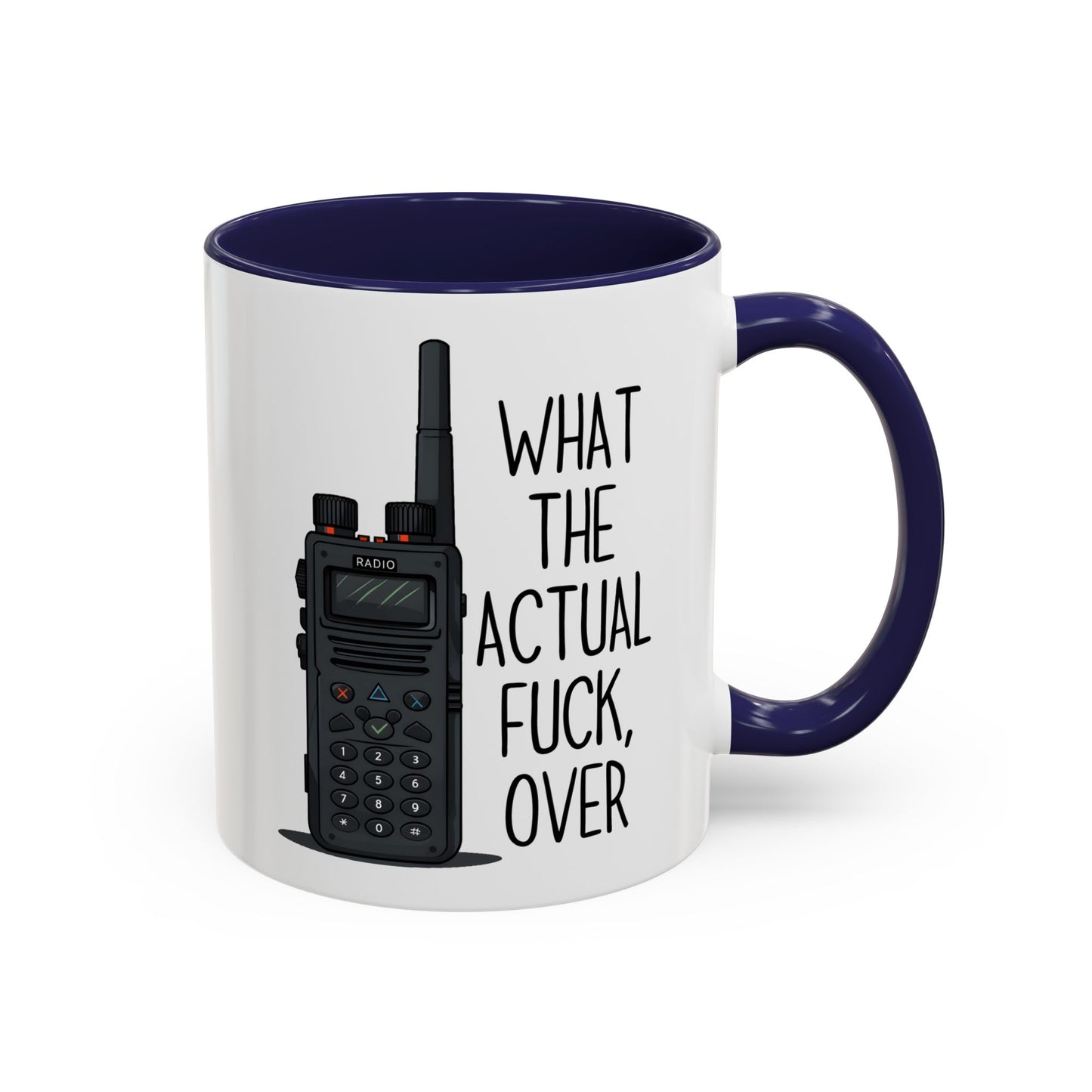 What The Actual F*** Over Mug – Funny Radio Operator Coffee Cup | Sarcastic Dispatcher Gift