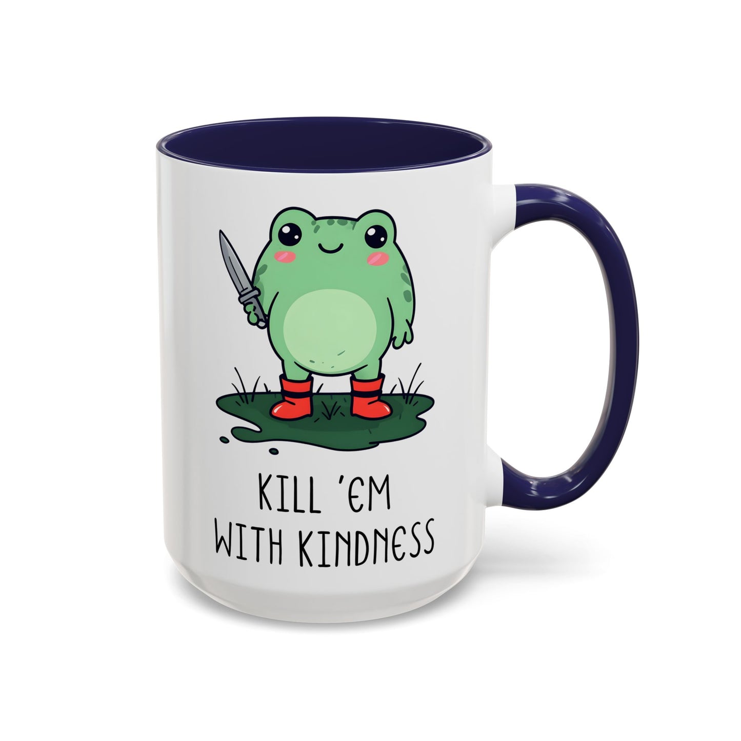 Kill ’Em With Kindness Mug | Funny Frog Mug | Custom Made Cute Coffee Cup