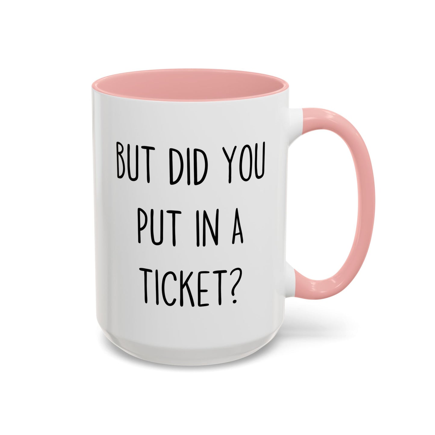 But Did You Put In A Ticket? Mug | Funny Custom Made IT Support Coffee Cup