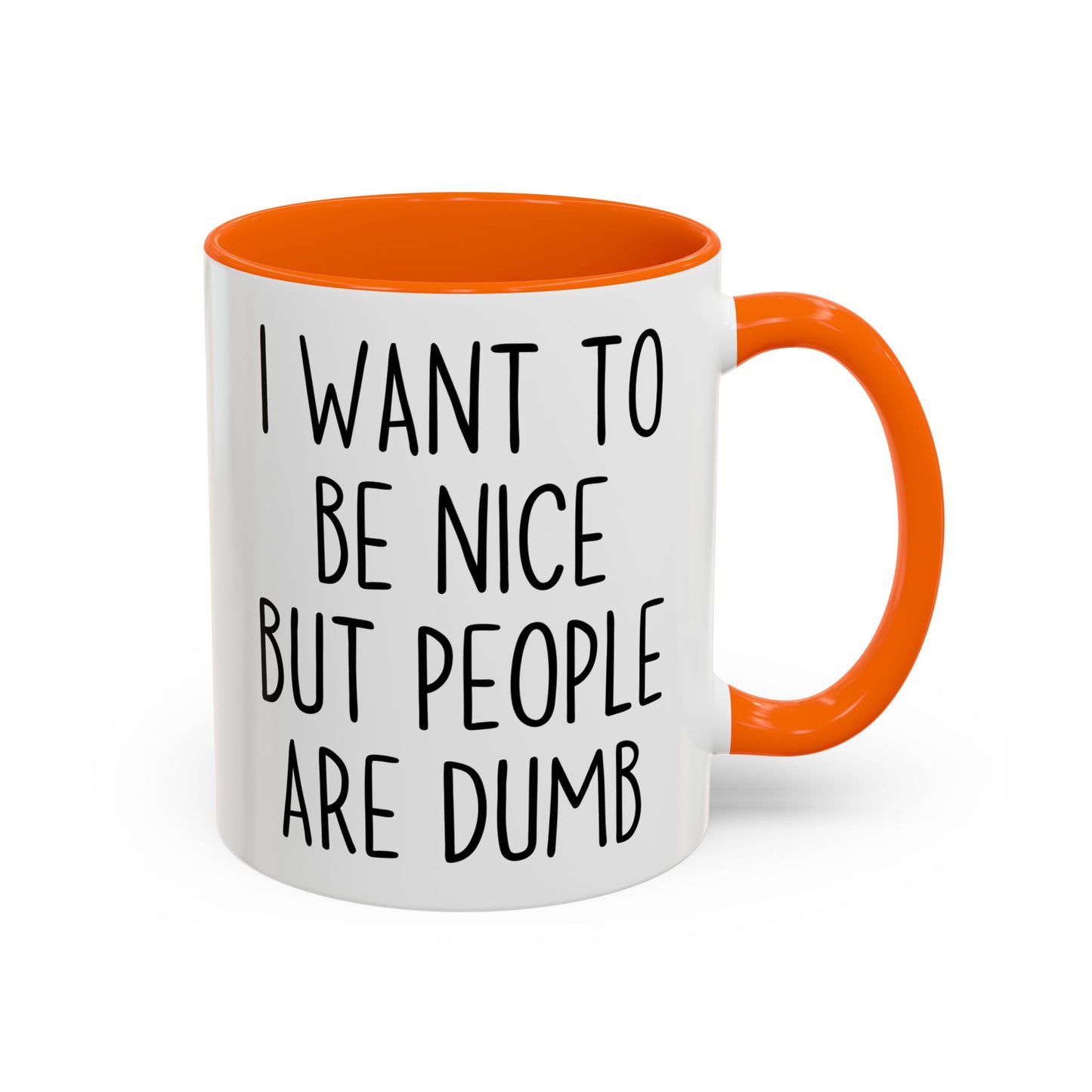 I Want To Be Nice But People Are Dumb Mug – Funny Sarcastic Coffee Mug | Relatable Adult Humor Gift