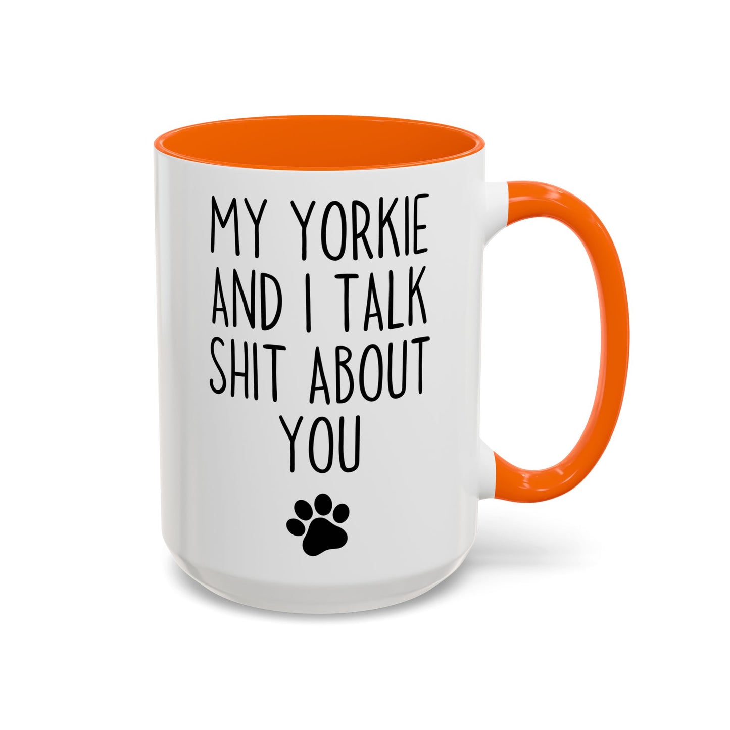 My Yorkie and I Talk About You Funny Dog Mug | Yorkie Lover Cup | Custom Made Pet Parent Gift