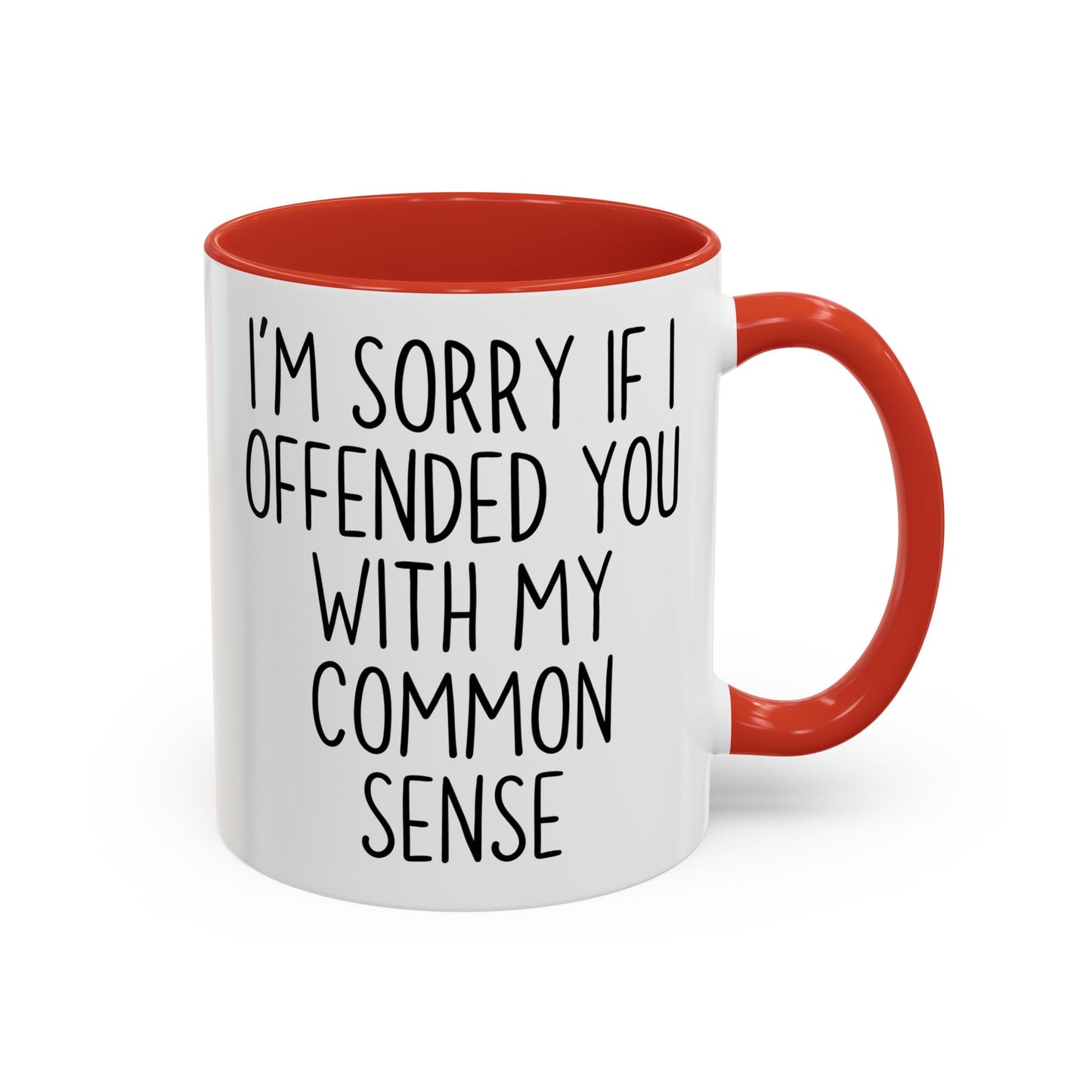 I’m Sorry If I Offended You With My Common Sense Mug | Funny Coffee Cup | Custom Made Sarcastic Gift