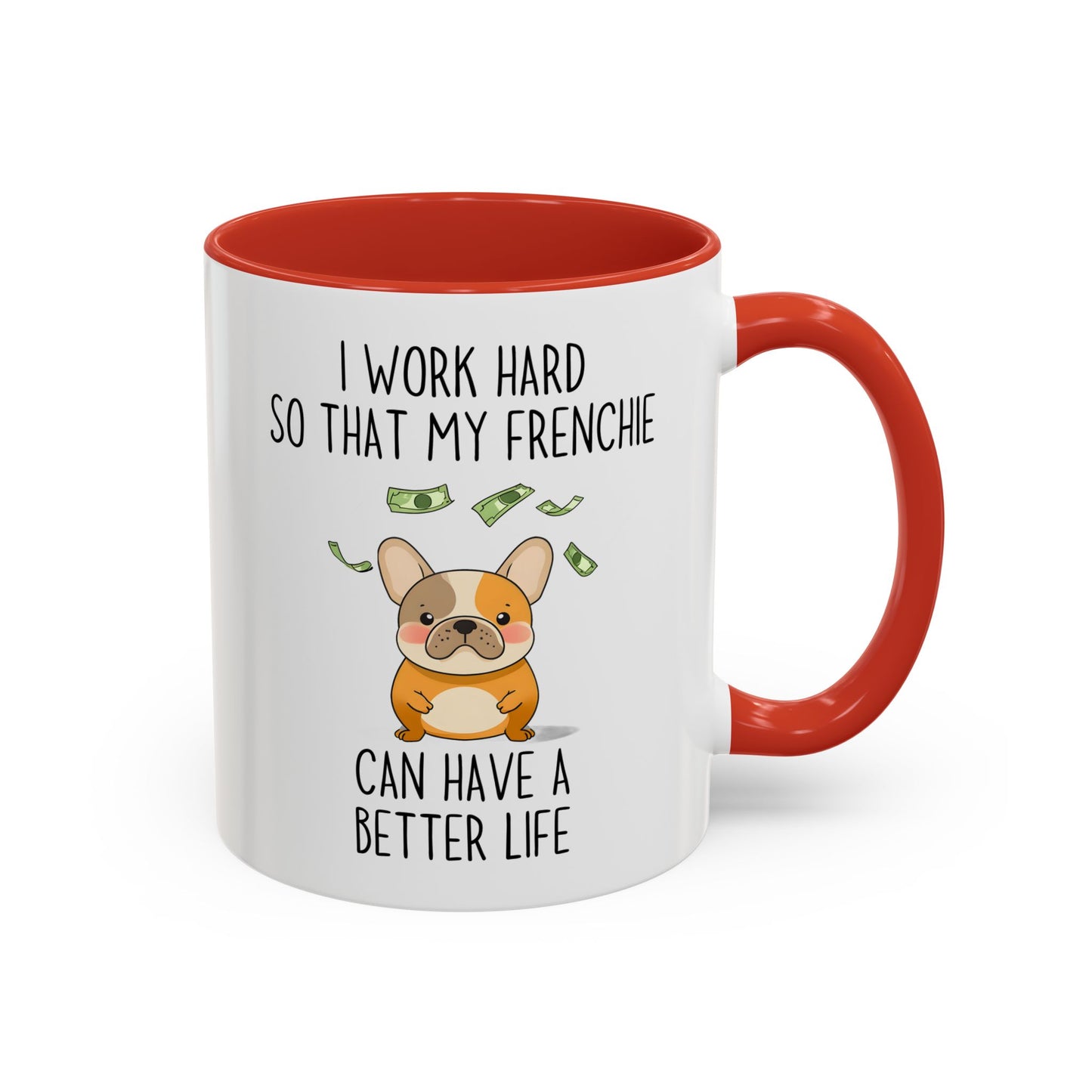 I Work Hard So My Frenchie Can Have a Better Life Mug | Funny French Bulldog Lover Gift | Cute Custom Made Dog Coffee Cup