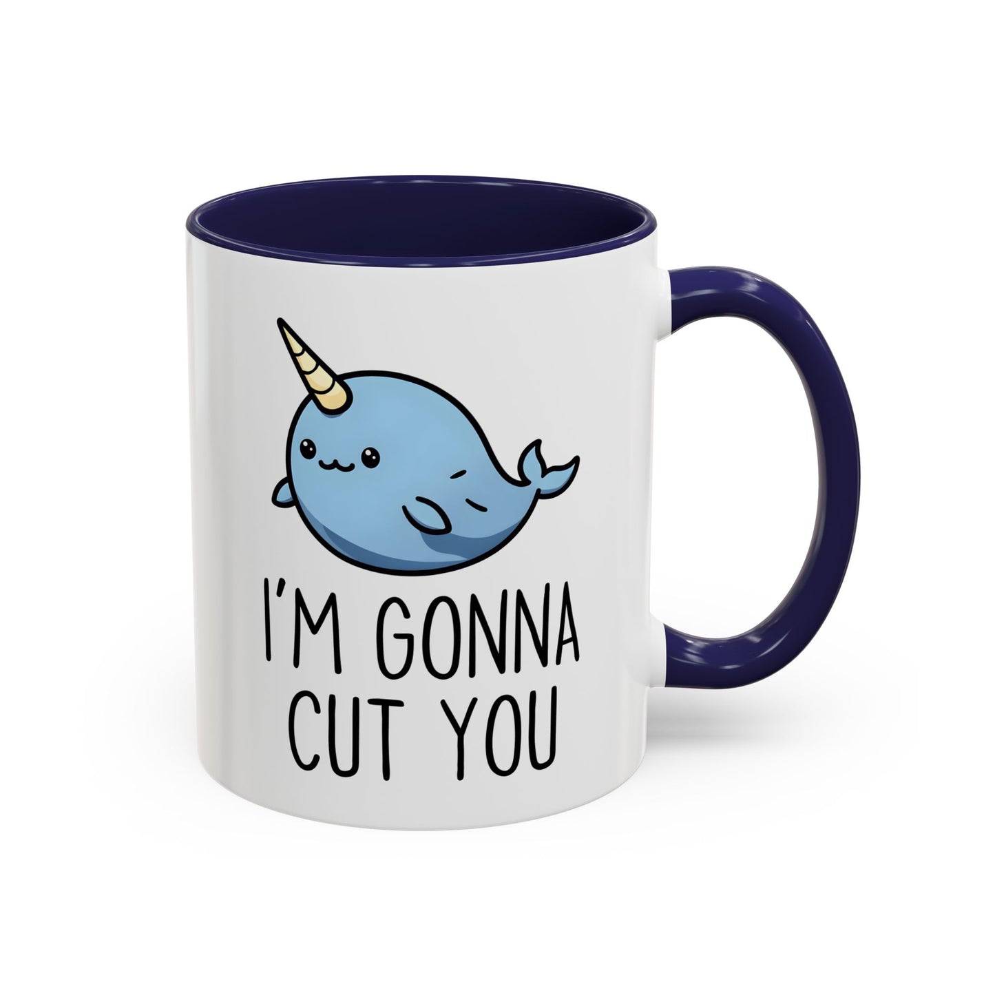 I’m Gonna Cut You Mug | Funny Narwhal Coffee Cup | Custom Made Cute & Sarcastic Gift