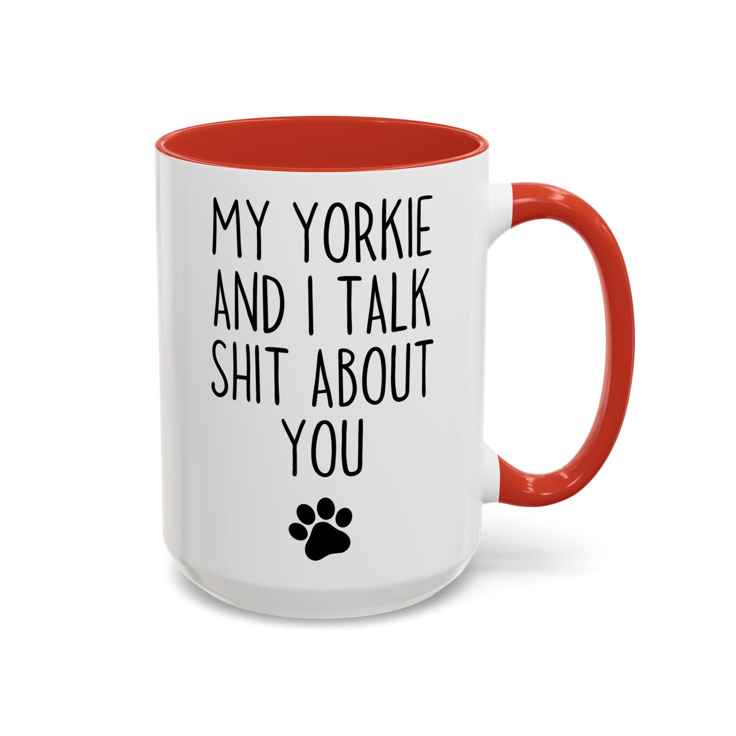 My Yorkie and I Talk About You Funny Dog Mug | Yorkie Lover Cup | Custom Made Pet Parent Gift