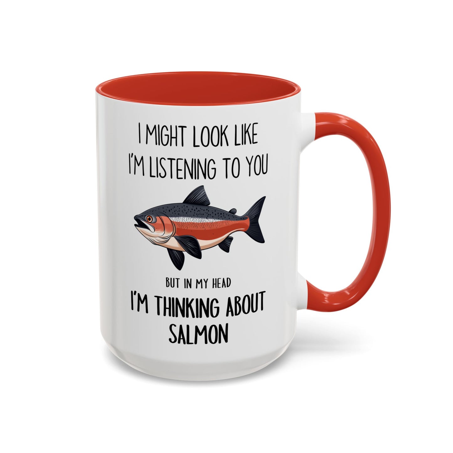 I Might Look Like I’m Listening to You But I’m Thinking About Salmon Mug – Funny Fishing Lover Gift | Custom Made Coffee Cup