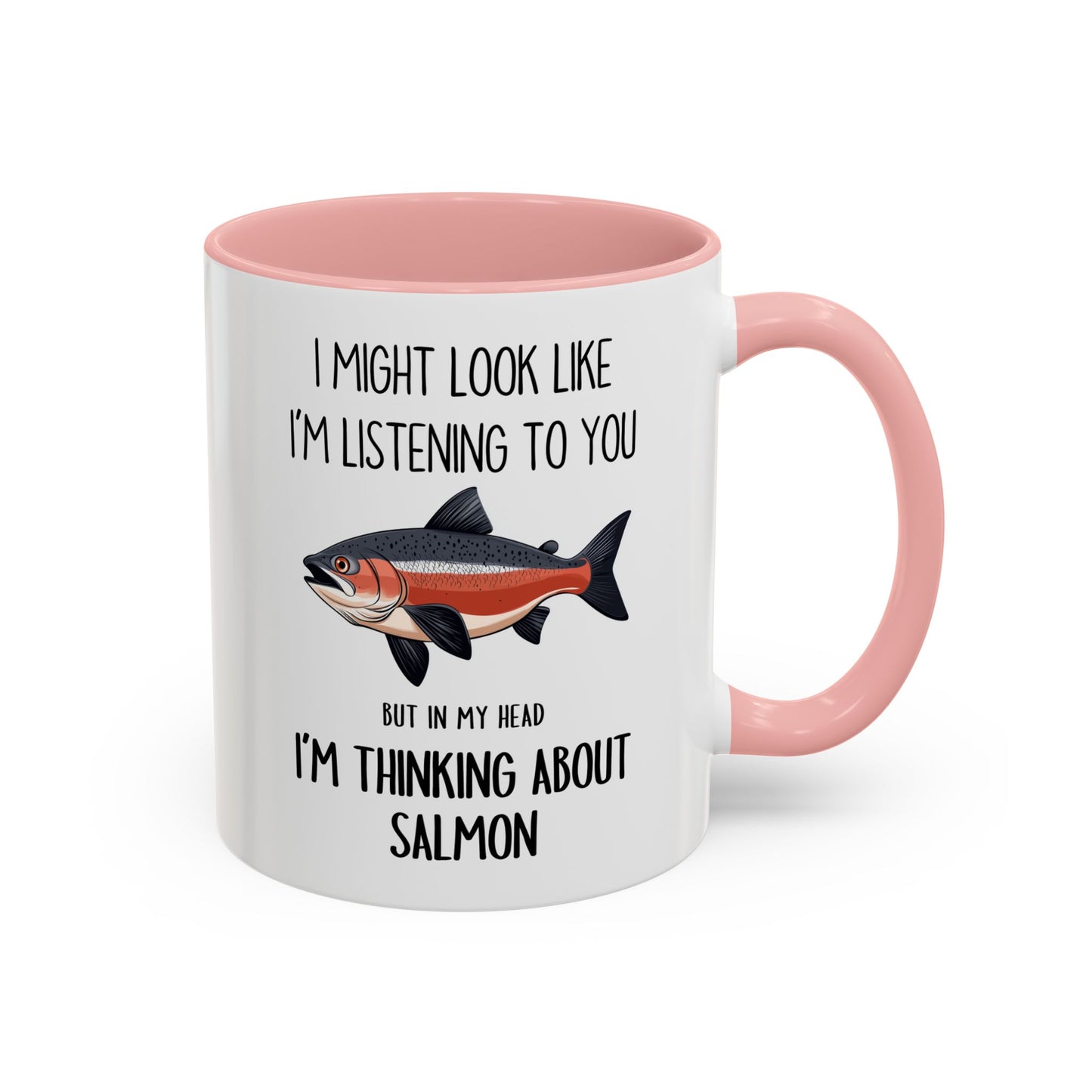 I Might Look Like I’m Listening to You But I’m Thinking About Salmon Mug – Funny Fishing Lover Gift | Custom Made Coffee Cup