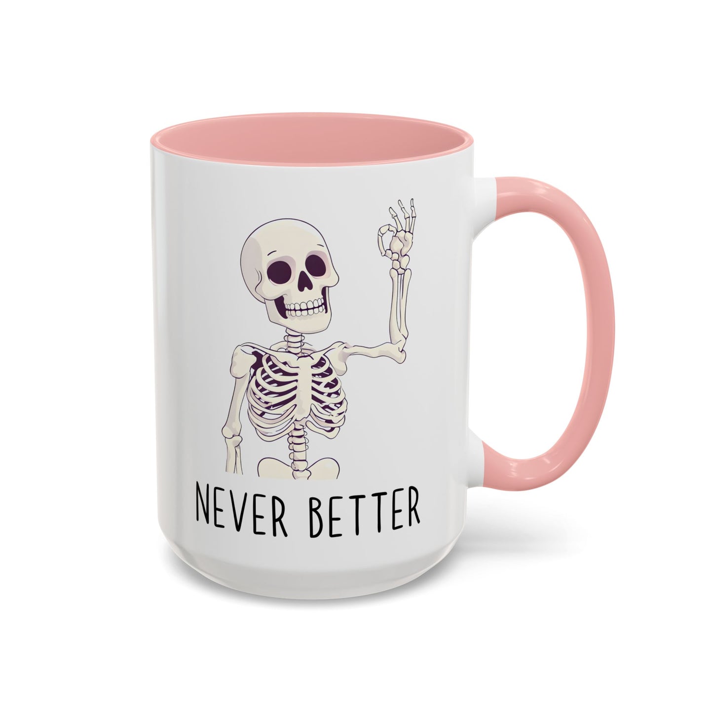 Never Better Skeleton Mug | Funny Halloween Coffee Cup | Custom Made Dark Humor Gift