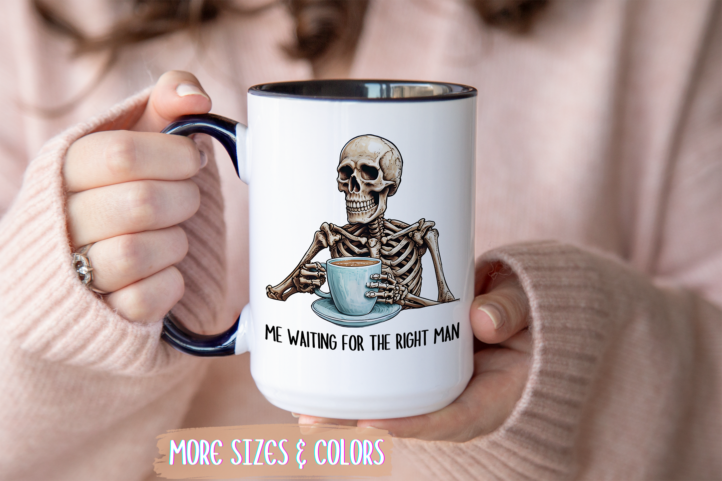 Funny Skeleton Mug – “Me Waiting for the Right Man” | Sarcastic Coffee Cup, Dark Humor Gift for Single Women, Halloween or Everyday Laughs