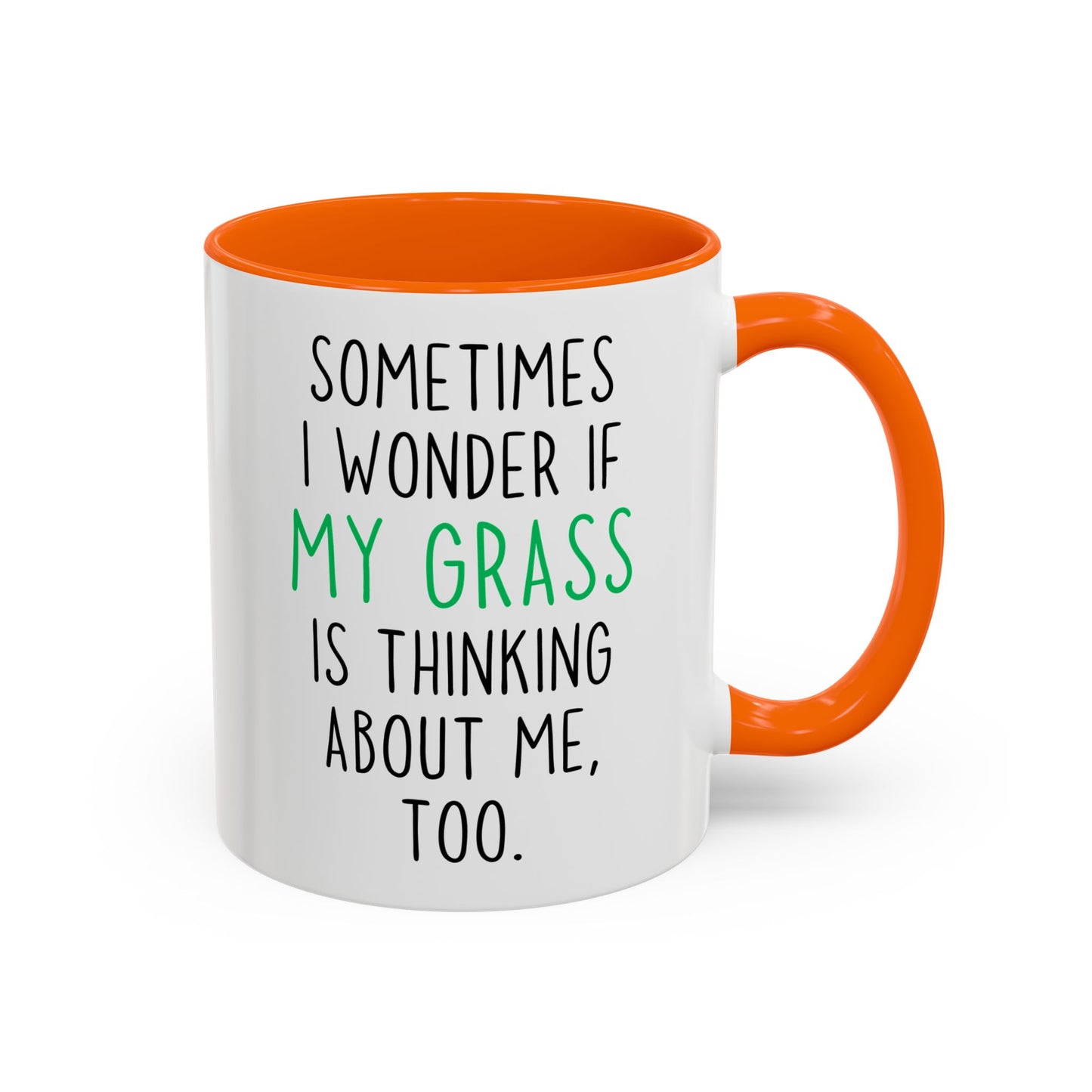 Funny Grass Mug | Sometimes I Wonder If My Grass Is Thinking About Me Too Custom Made Coffee Cup