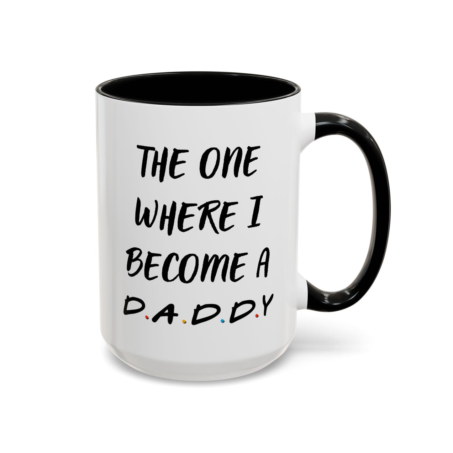The One Where I Become a Daddy Mug | Funny Pregnancy Announcement Custom Made Coffee Cup