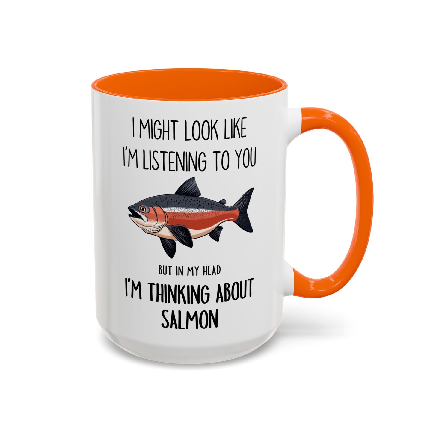 I Might Look Like I’m Listening to You But I’m Thinking About Salmon Mug – Funny Fishing Lover Gift | Custom Made Coffee Cup