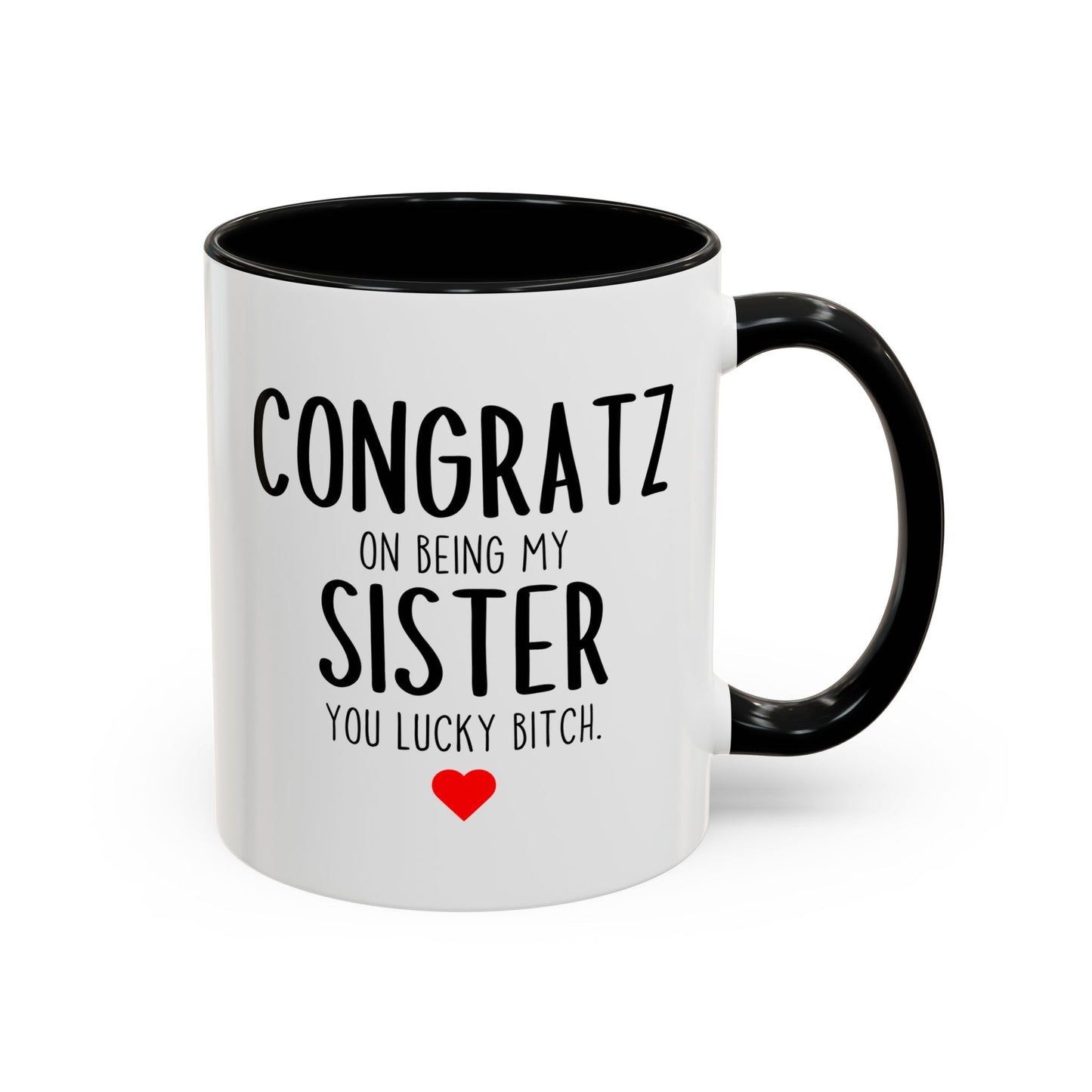 Funny Sister Mug | Congratz On Being My Sister Custom Made Coffee Cup Gift