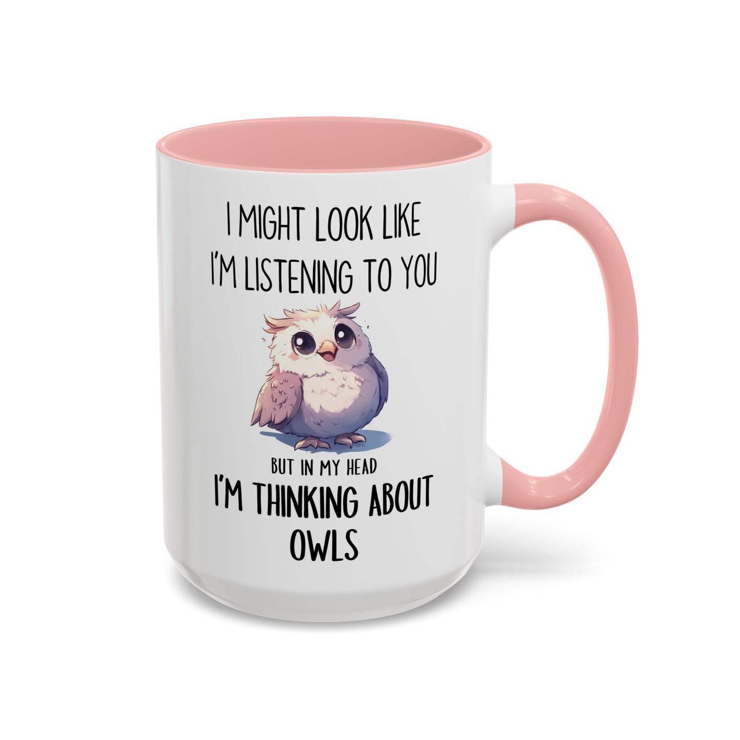 I Might Look Like I’m Listening Funny Owl Mug | Cute Owl Lover Coffee Cup | Custom Made Gift for Her or Him