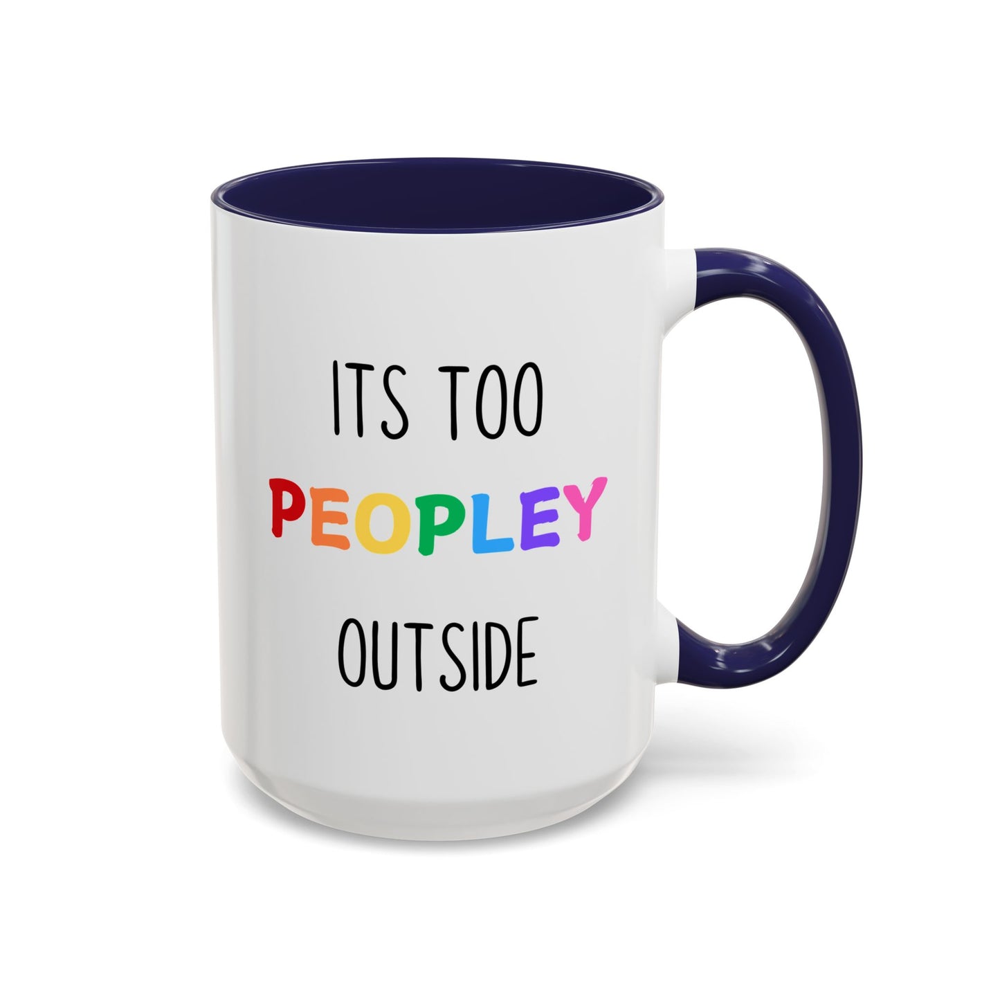 Funny Introvert Mug – “It’s Too Peopley Outside” | Colorful Coffee Cup, Sarcastic Gift For Introverts, Funny Office & Home Mug