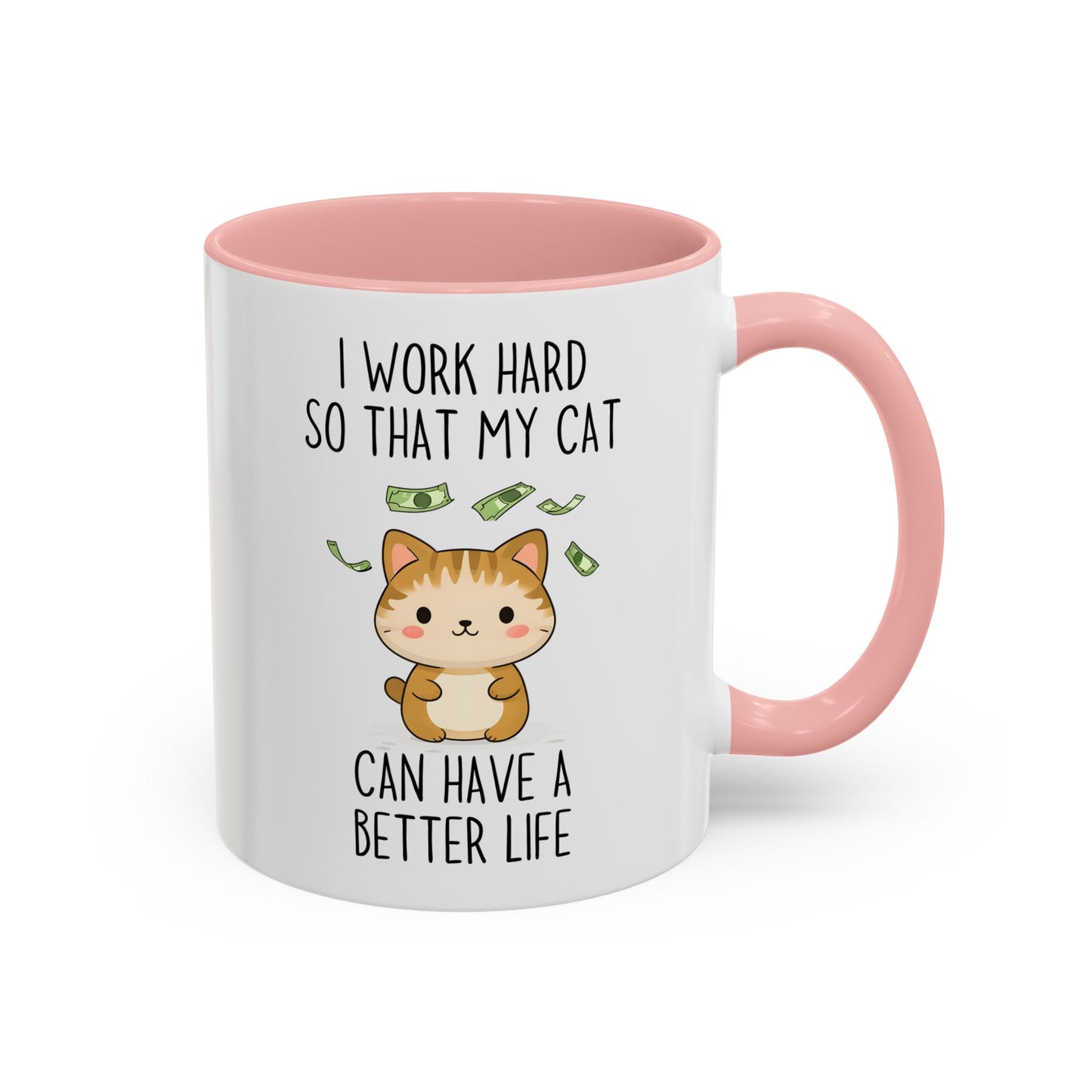 I Work Hard So My Cat Can Have a Better Life Mug | Cute Cat Lover Gift | Funny Custom Made Pet Coffee Cup