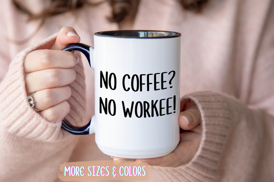 No Coffee No Workee Mug – Funny Coffee Lover Cup | Relatable Office Humor Gift