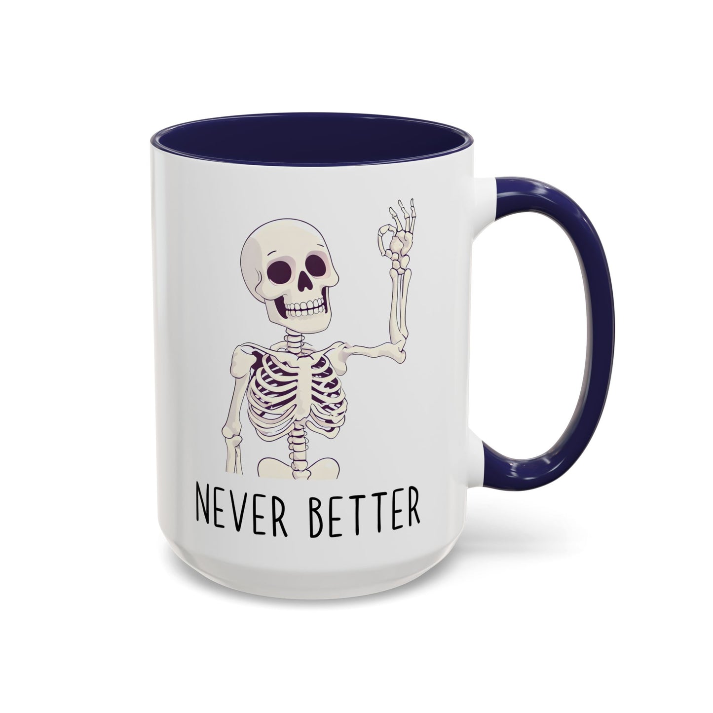 Never Better Skeleton Mug | Funny Halloween Coffee Cup | Custom Made Dark Humor Gift