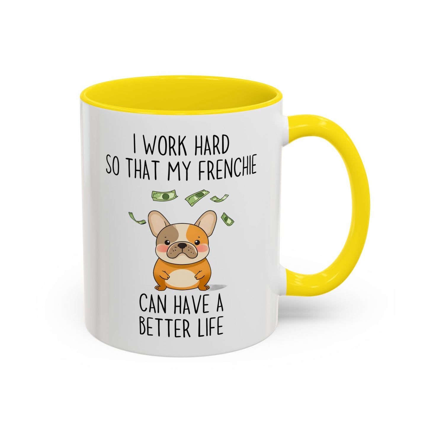 I Work Hard So My Frenchie Can Have a Better Life Mug | Funny French Bulldog Lover Gift | Cute Custom Made Dog Coffee Cup
