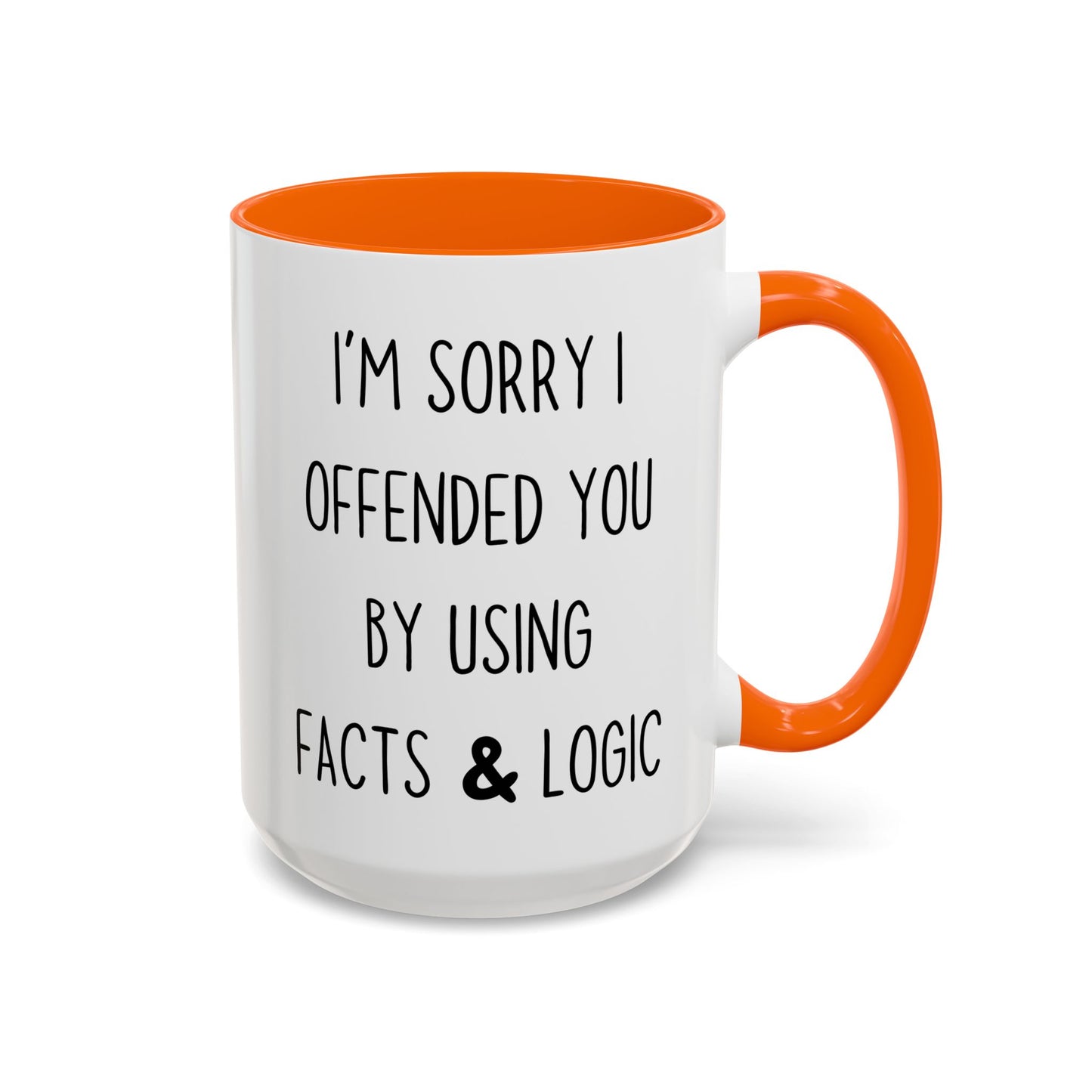I’m Sorry I Offended You By Using Facts & Logic Mug – Funny Sarcastic Coffee Cup | Gift for Coworkers, Friends & Know-It-Alls