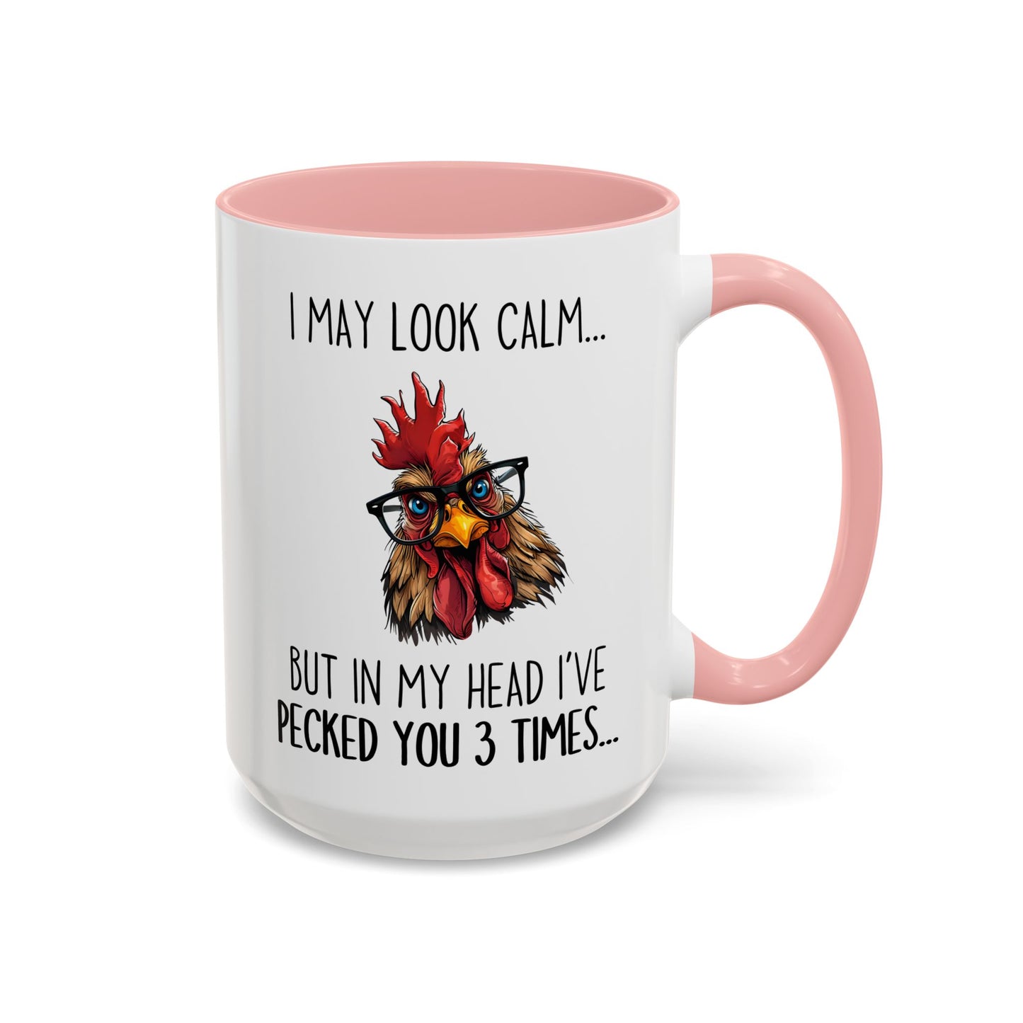 Funny Chicken Mug – I May Look Calm But In My Head I’ve Pecked You Mug | Farm Lover Coffee Cup | Custom Made Chicken Lover Gift