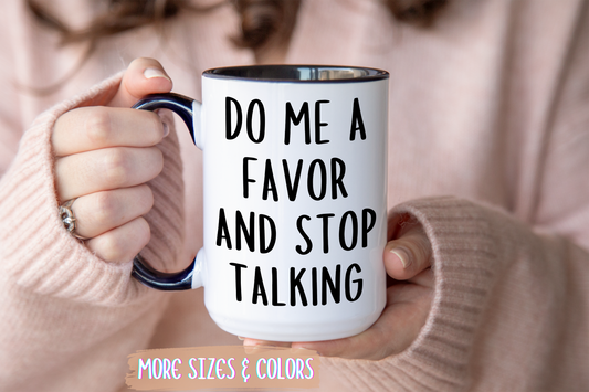 Do Me a Favor and Stop Talking Mug – Funny Sarcastic Coffee Cup | Relatable Office Humor Gift
