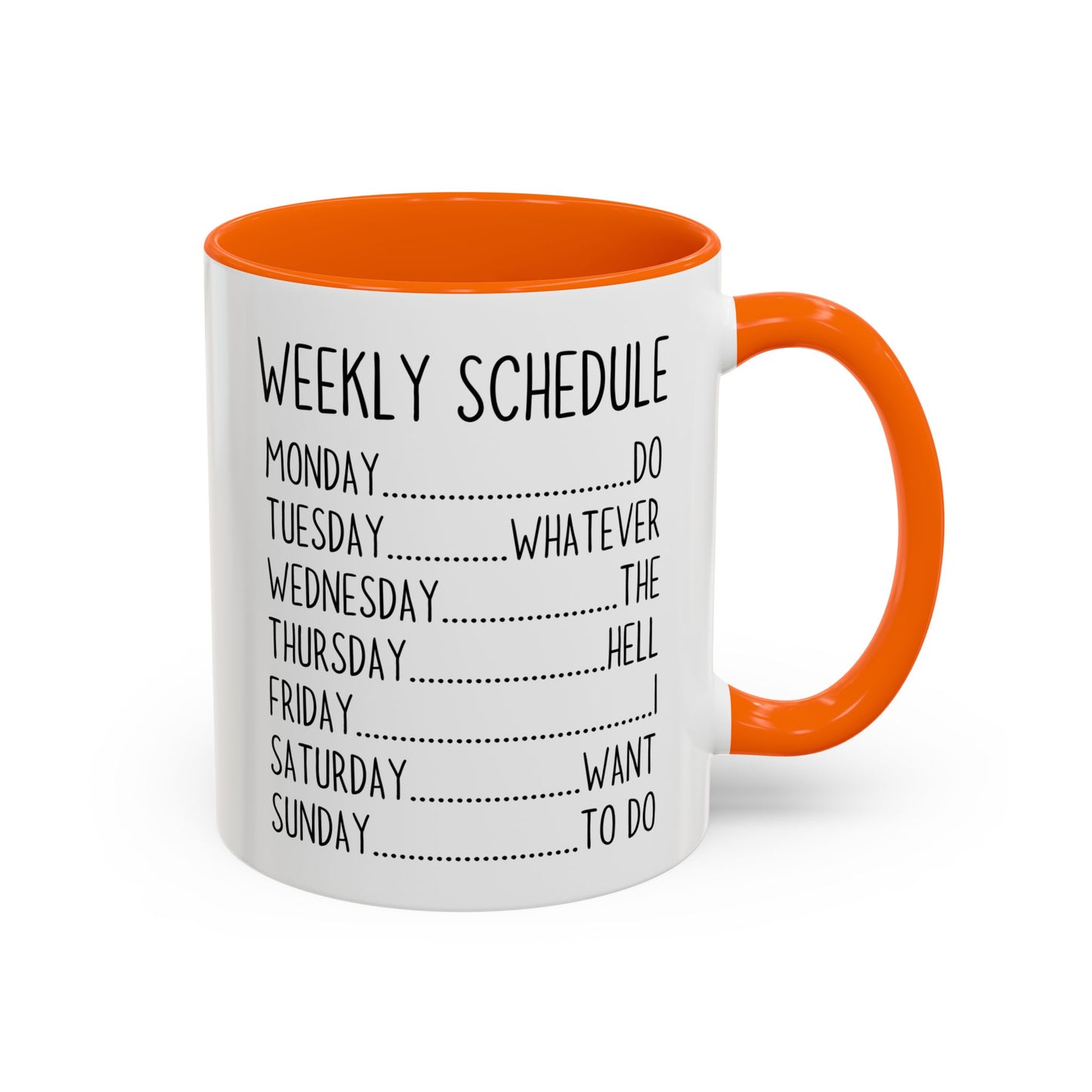 Weekly Schedule Funny Mug | Do Whatever Mug | Custom Made Coffee Cup for Work & Home