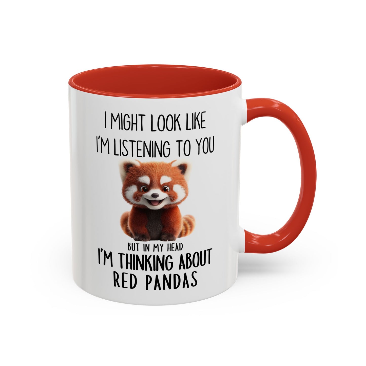 Funny Red Panda Mug – “I Might Look Like I’m Listening to You But In My Head I’m Thinking About Red Pandas” – Cute Animal Lover Coffee Cup – Custom Made Wildlife Gift