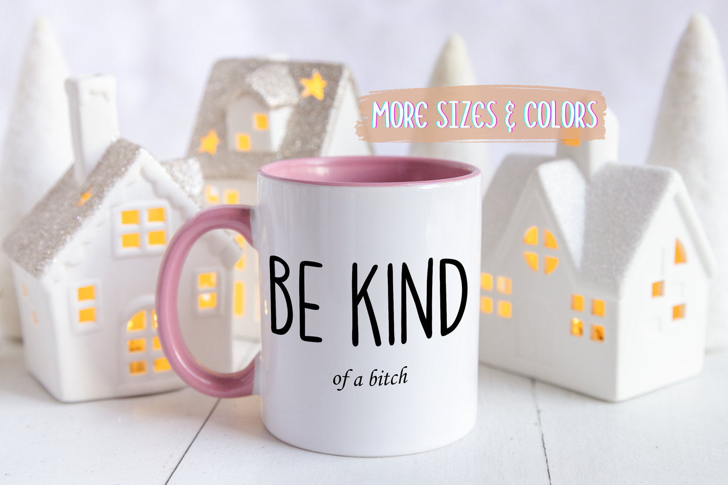 Be Kind (of a Bitch) Mug – Funny Sassy Coffee Cup | Sarcastic Gift for Friends or Coworkers