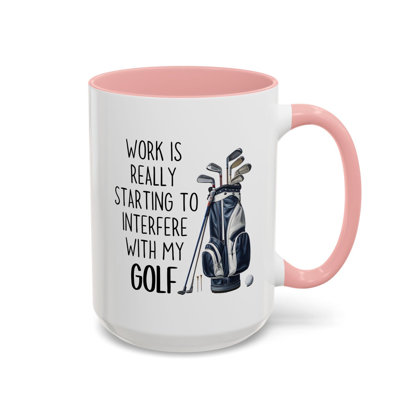 Work Is Really Starting To Interfere With My Golf Mug | Funny Custom Made Coffee Cup for Golf Lovers