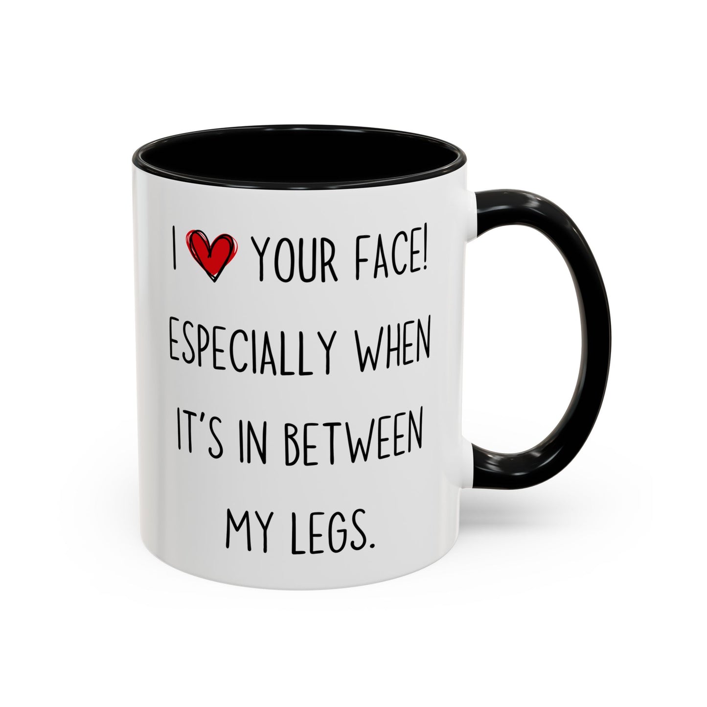 Funny Naughty Couple Mug – “I Love Your Face! Especially When It’s In Between My Legs” | Sexy Adult Humor Coffee Cup Gift for Him or Her