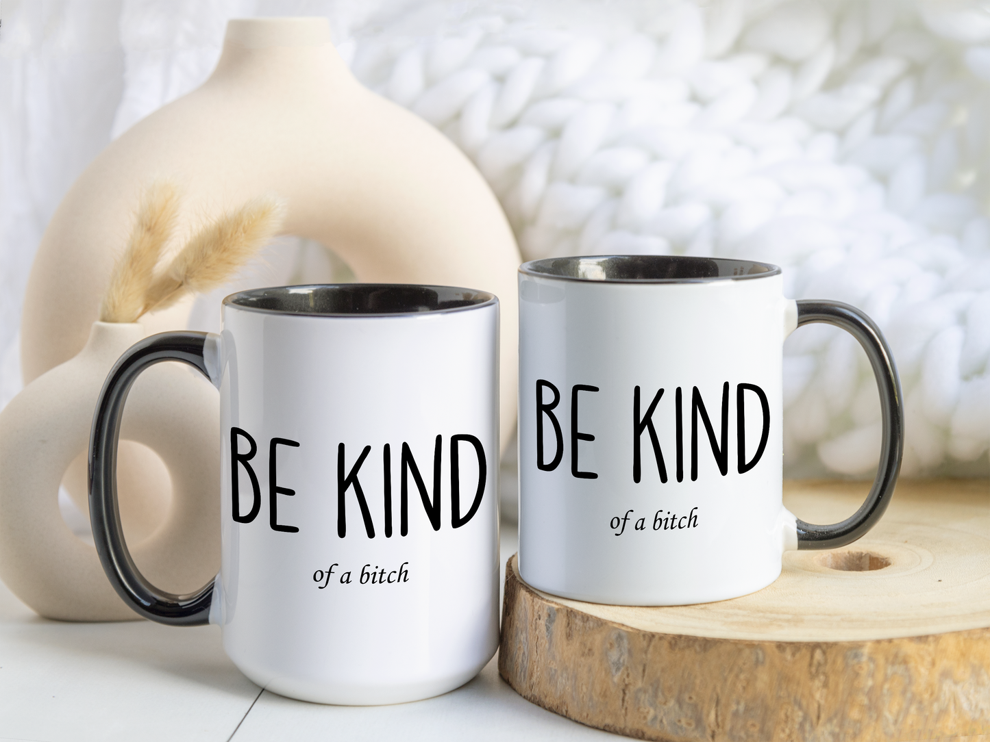 Be Kind (of a Bitch) Mug – Funny Sassy Coffee Cup | Sarcastic Gift for Friends or Coworkers