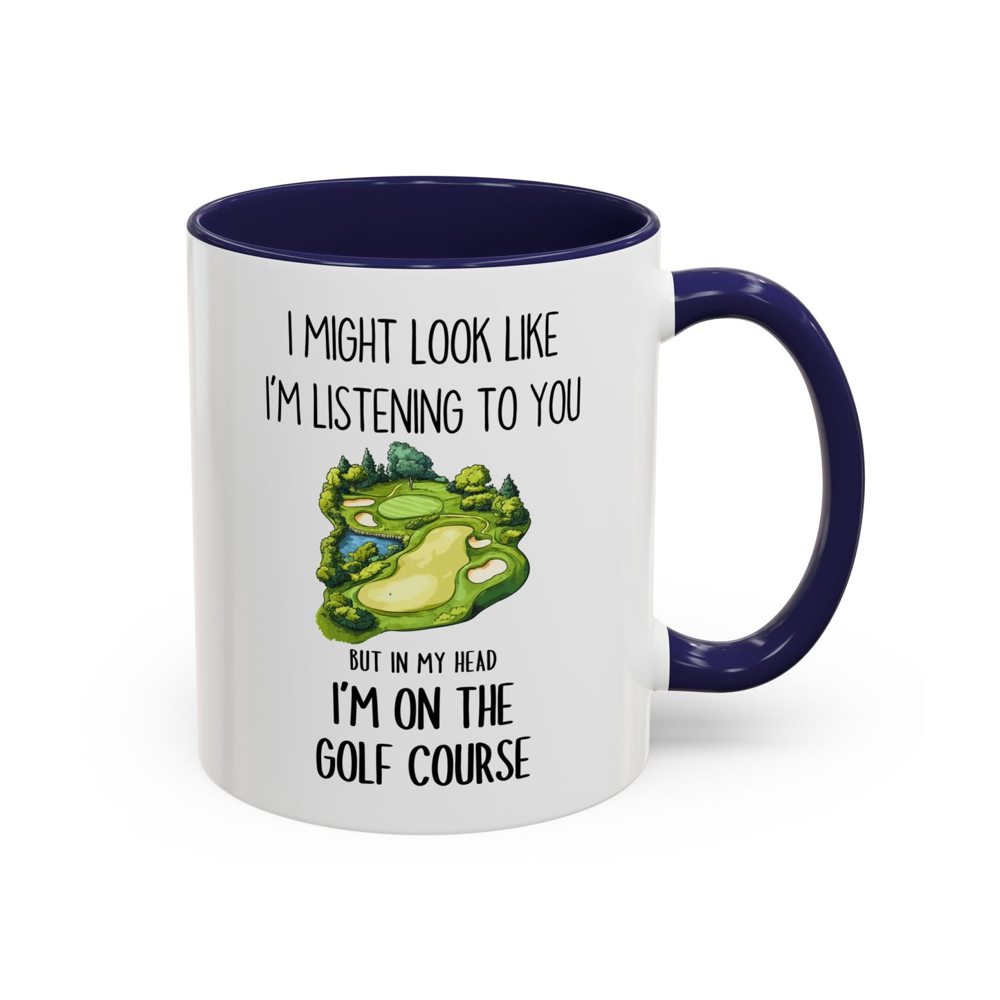 Funny Golf Mug – “I Might Look Like I’m Listening To You But In My Head I’m On The Golf Course” | Gift For Golfers, Coffee Cup For Golf Lovers