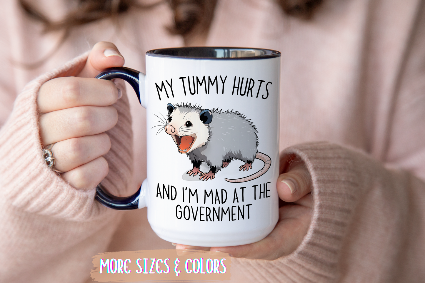 My Tummy Hurts and I’m Mad at the Government Mug – Funny Possum Coffee Cup | Relatable Meme Gift