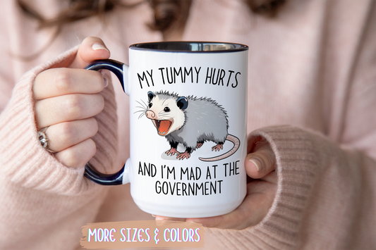 My Tummy Hurts and I’m Mad at the Government Mug – Funny Possum Coffee Cup | Relatable Meme Gift