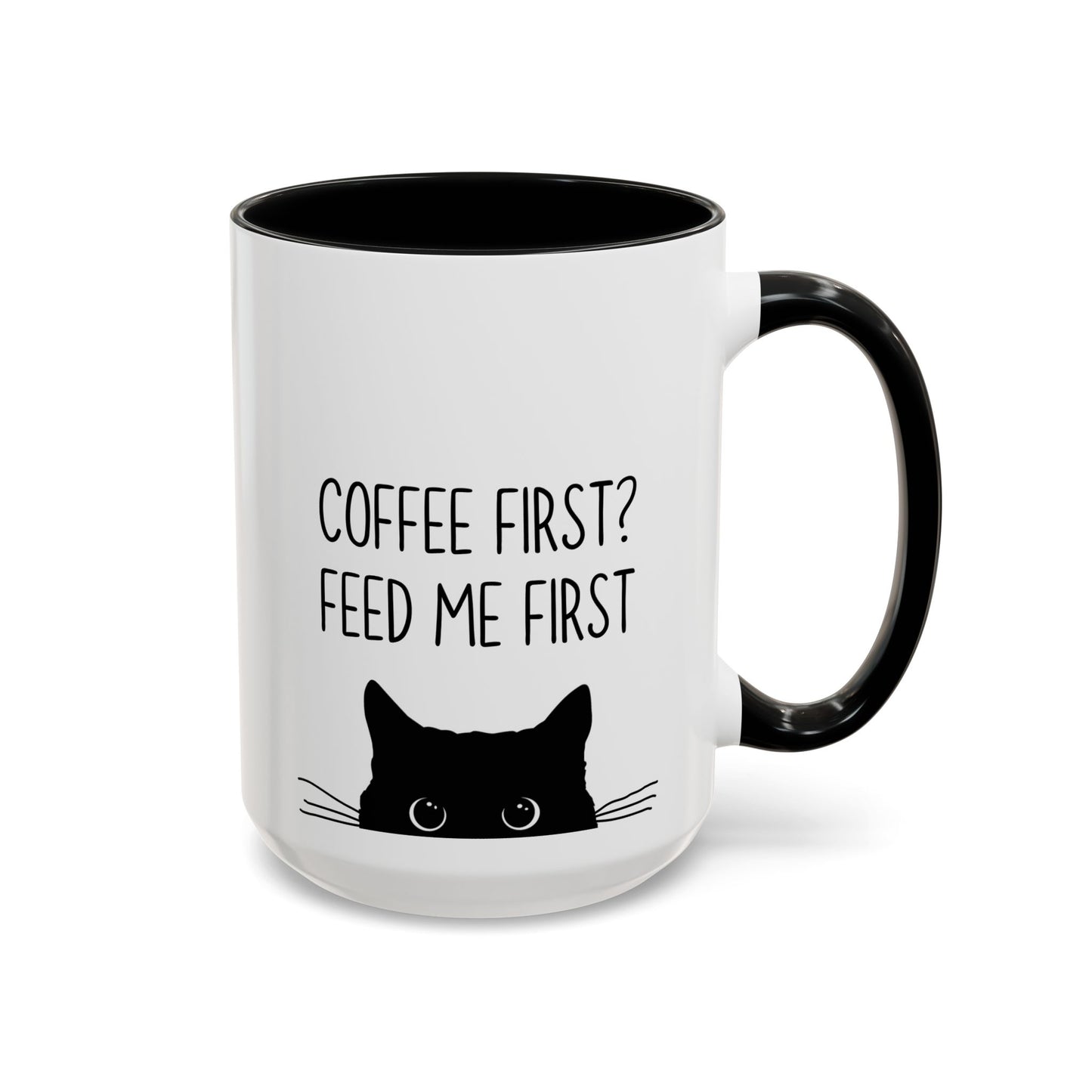 “Coffee First? Feed Me First” Funny Cat Mug | Custom Made Coffee Cup for Cat Lovers