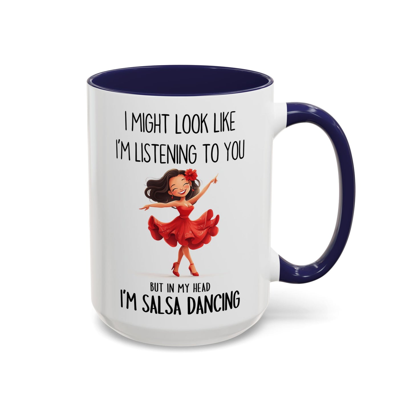 I Might Look Like I’m Listening to You Mug – Funny Salsa Dancing Mug – Custom Made Dance Lover Coffee Cup