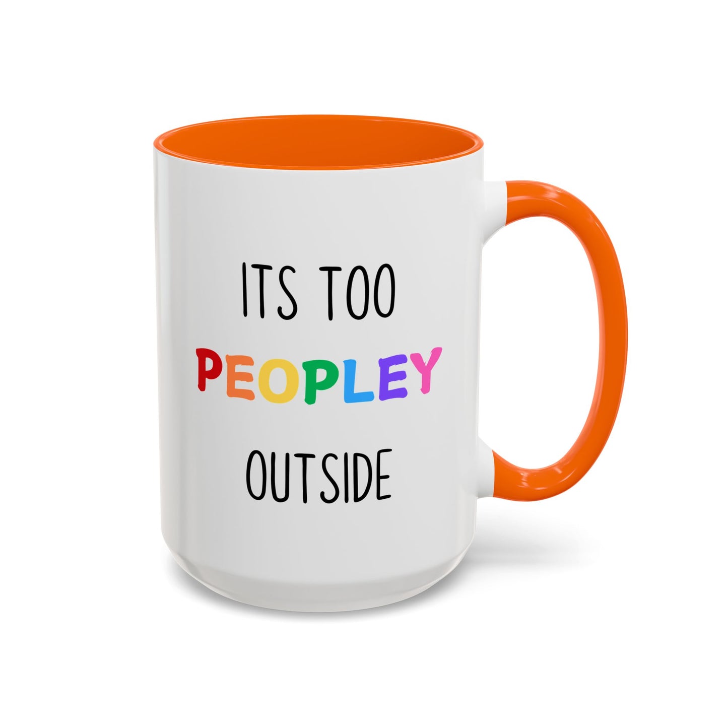Funny Introvert Mug – “It’s Too Peopley Outside” | Colorful Coffee Cup, Sarcastic Gift For Introverts, Funny Office & Home Mug