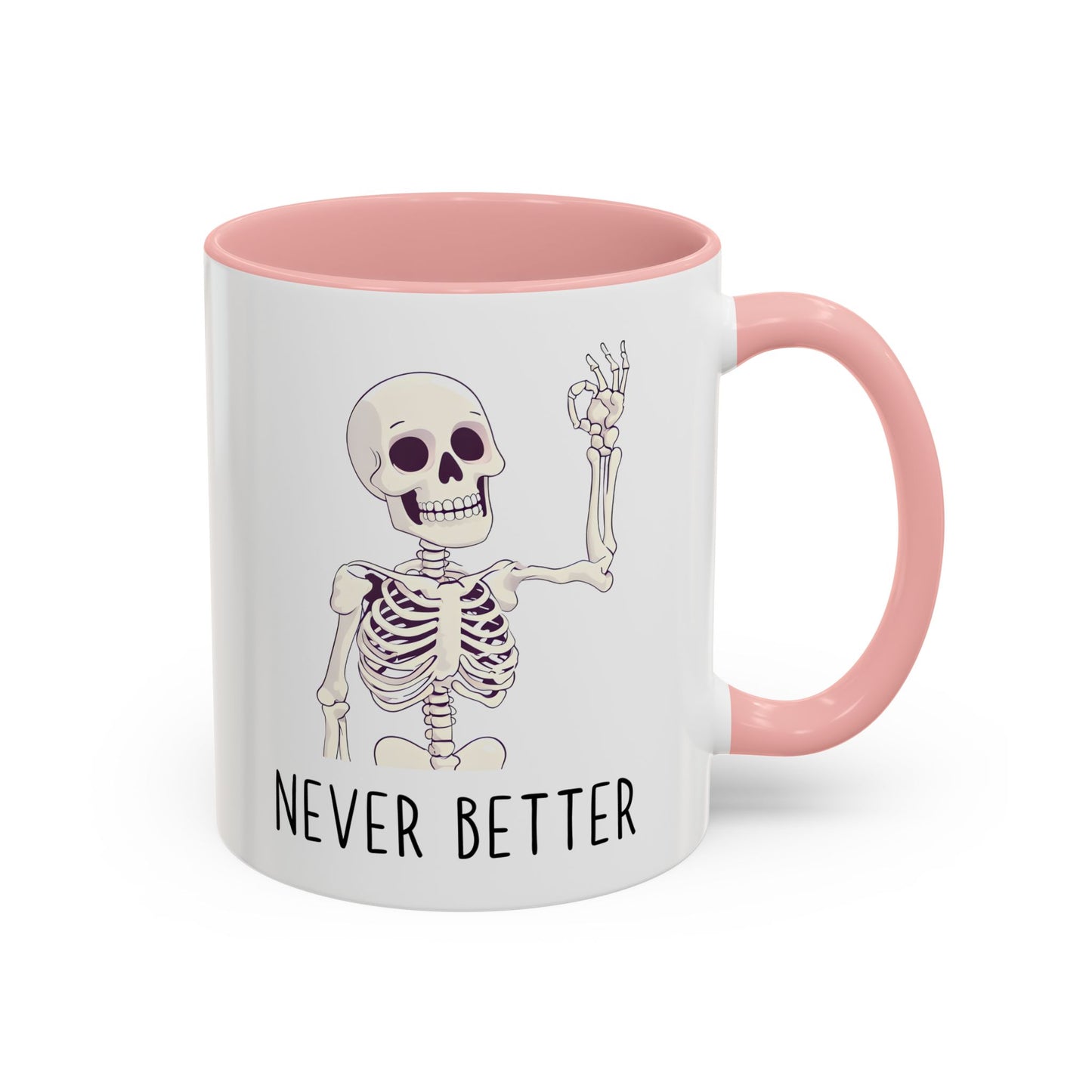 Never Better Skeleton Mug | Funny Halloween Coffee Cup | Custom Made Dark Humor Gift