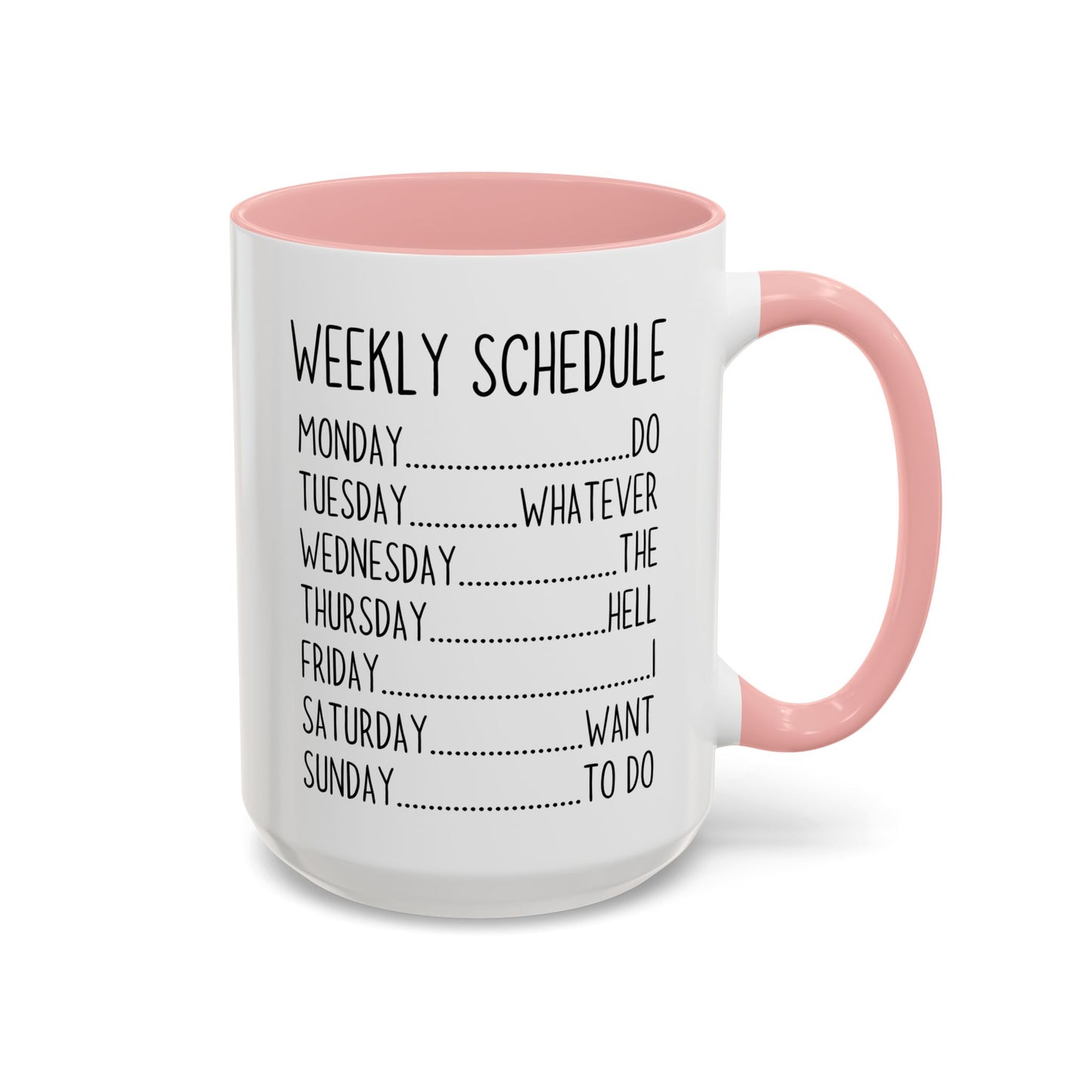 Weekly Schedule Funny Mug | Do Whatever Mug | Custom Made Coffee Cup for Work & Home