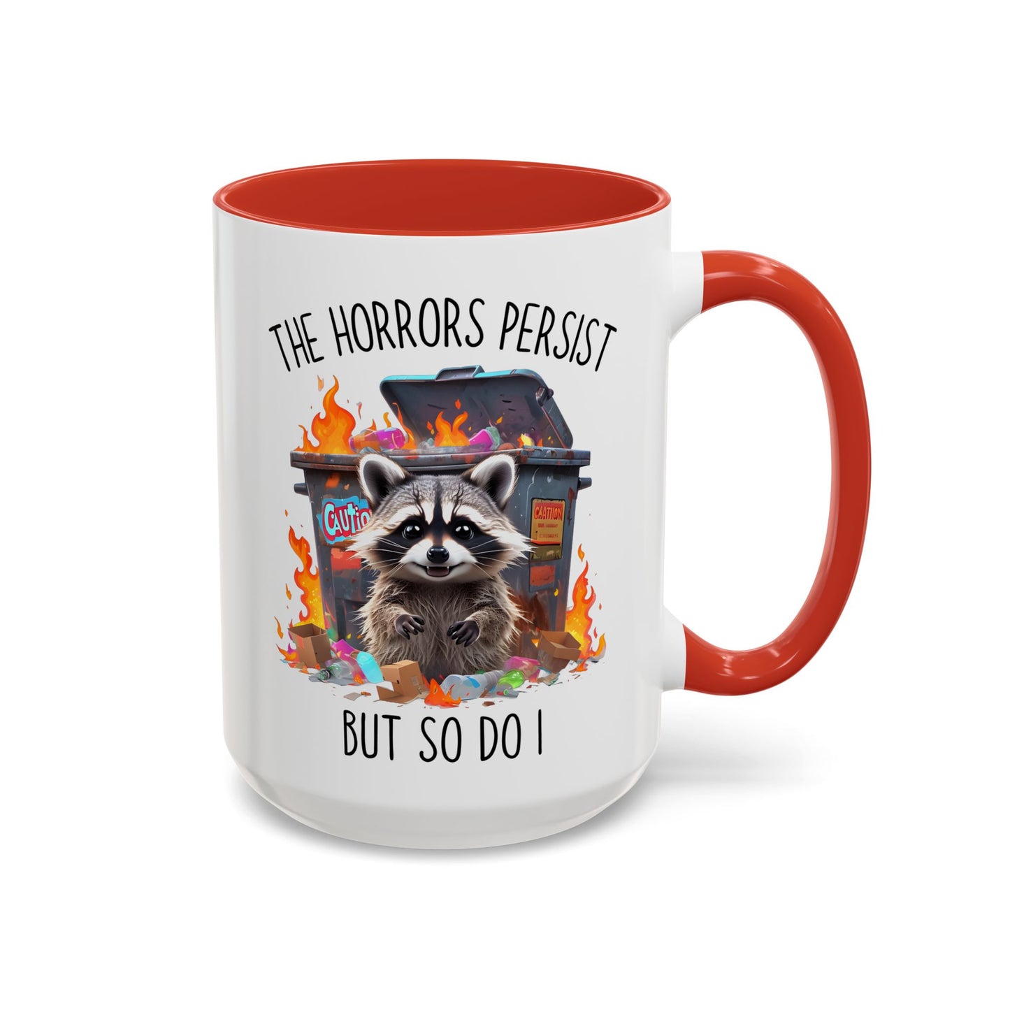 The Horrors Persist But So Do I Mug – Funny Raccoon Dumpster Fire Coffee Cup