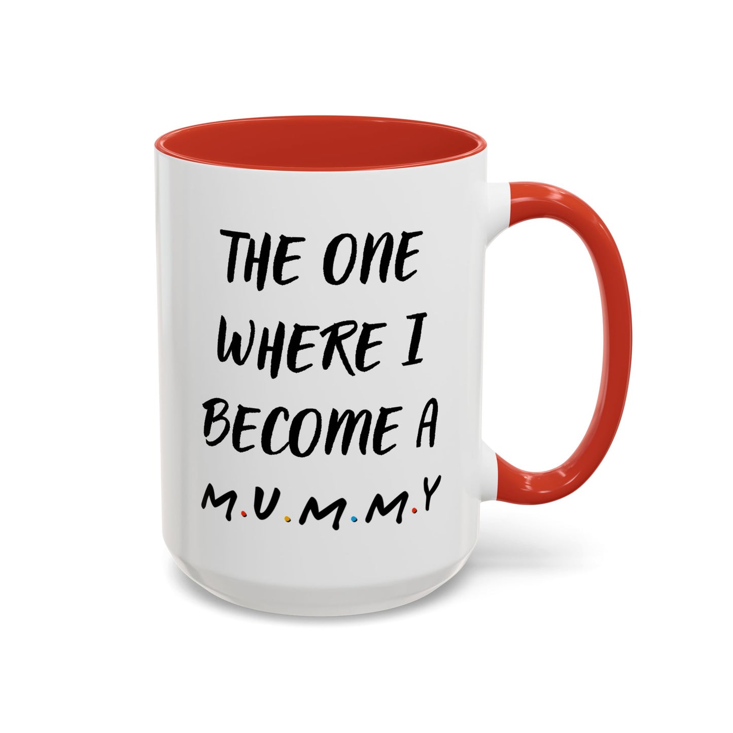The One Where I Become a Mummy Mug | Funny Pregnancy Announcement Custom Made Coffee Cup