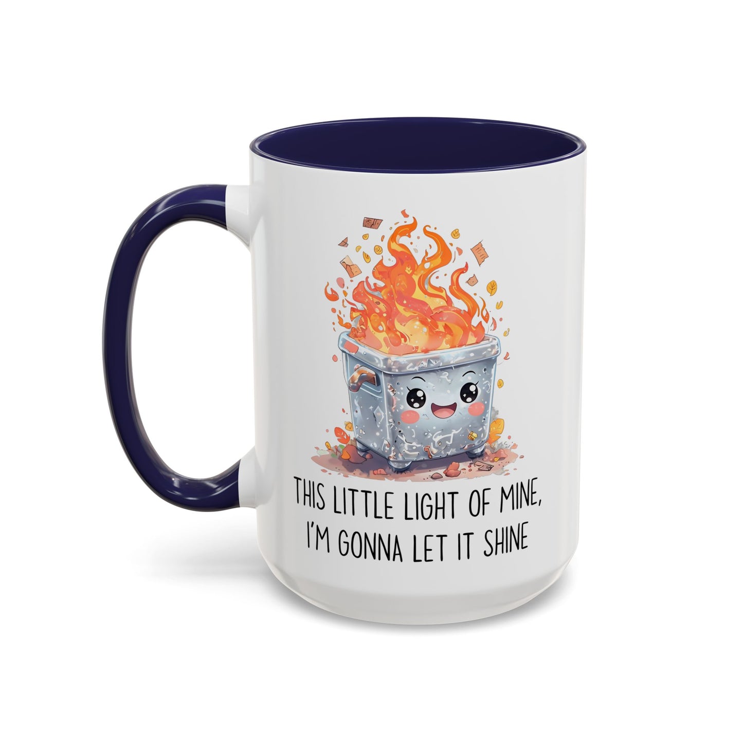 This Little Light Of Mine Mug – Funny Dumpster Fire Coffee Cup | Cute Chaos Humor Gift