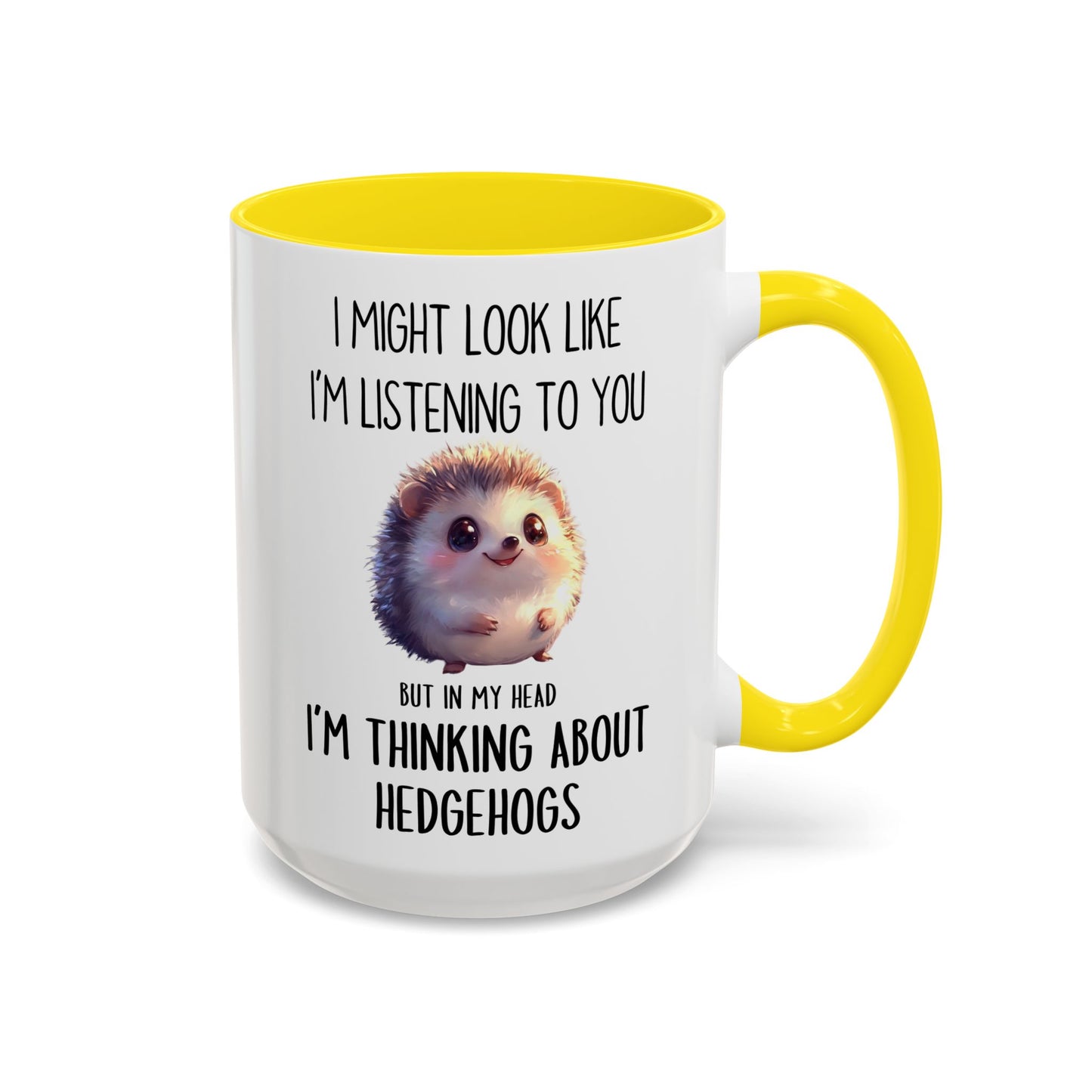 I Might Look Like I’m Listening to You But I’m Thinking About Hedgehogs Mug – Cute Funny Animal Lover Gift | Custom Made Coffee Cup