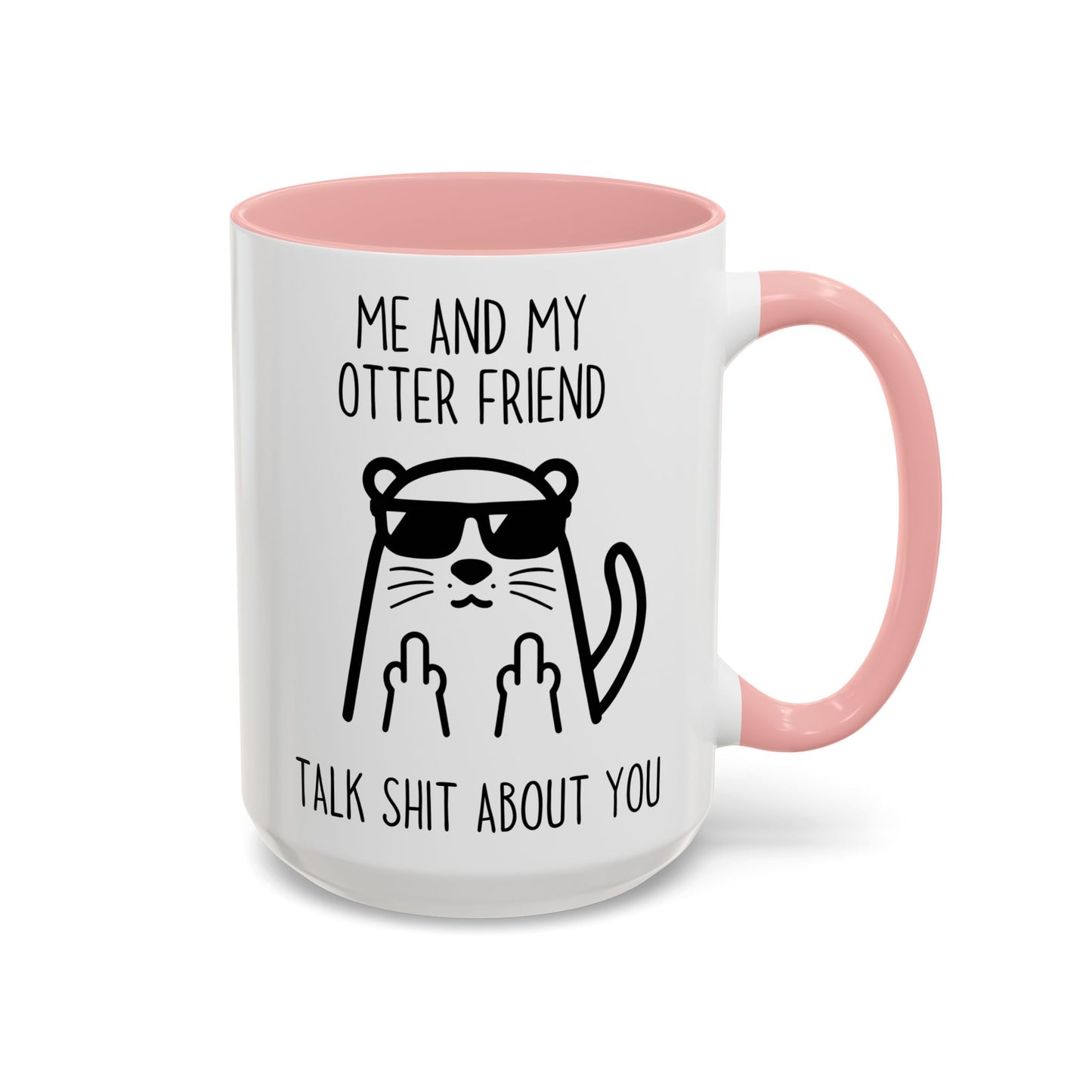 Me and My Otter Friend Talk Trash About You Mug | Funny Otter Coffee Cup | Custom Made Animal Lover Gift
