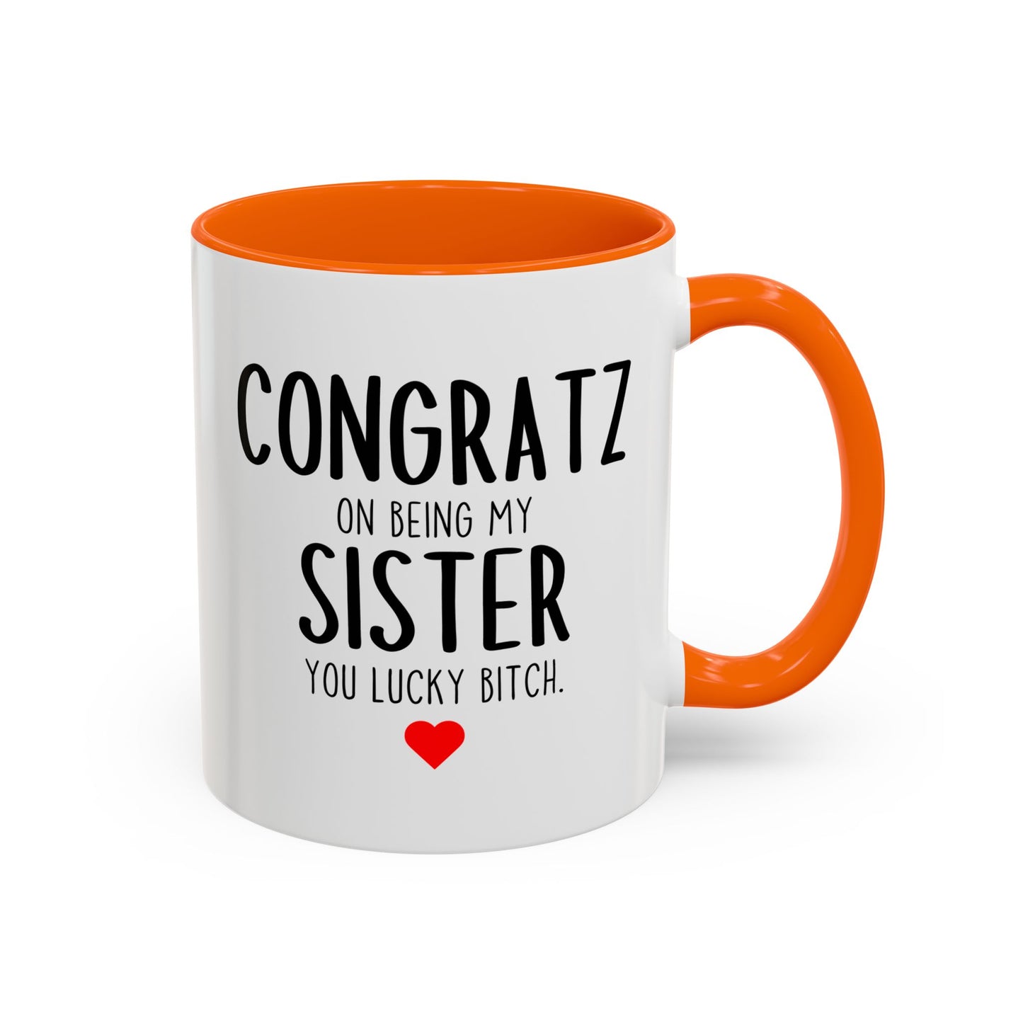 Funny Sister Mug | Congratz On Being My Sister Custom Made Coffee Cup Gift
