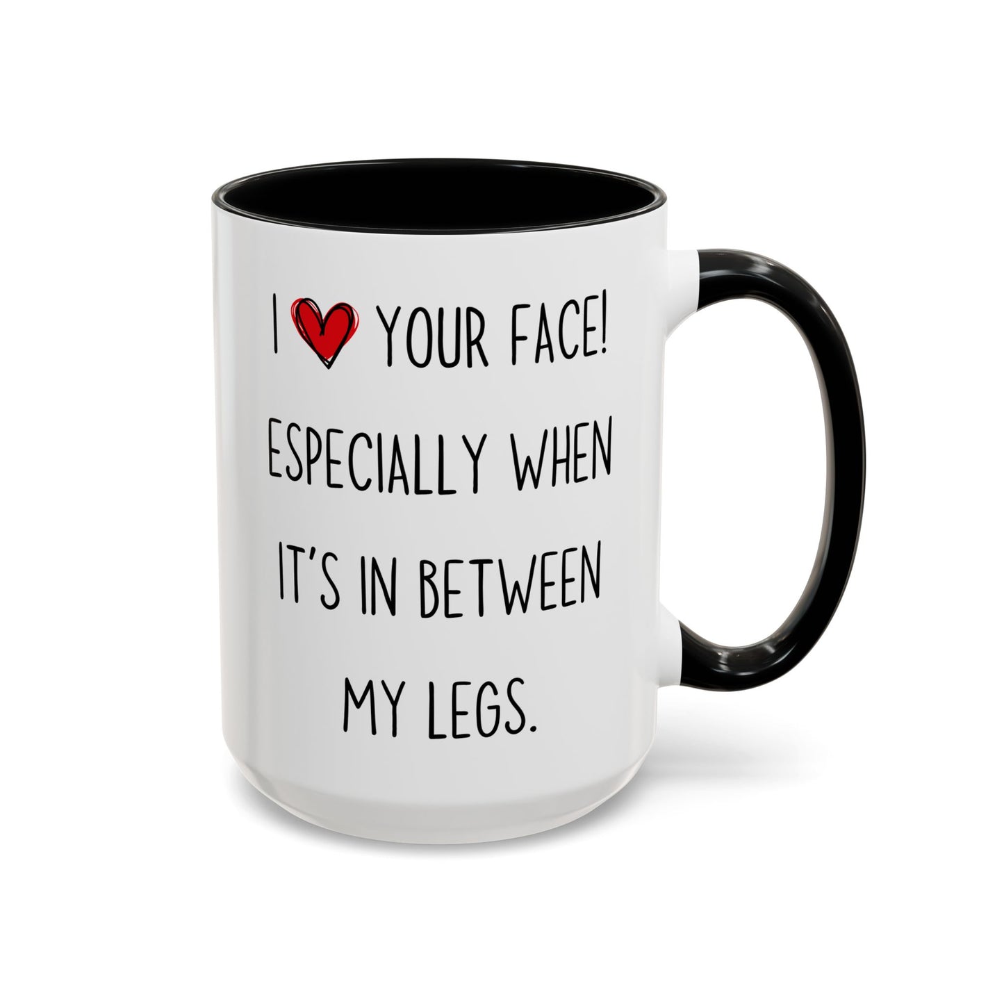 Funny Naughty Couple Mug – “I Love Your Face! Especially When It’s In Between My Legs” | Sexy Adult Humor Coffee Cup Gift for Him or Her