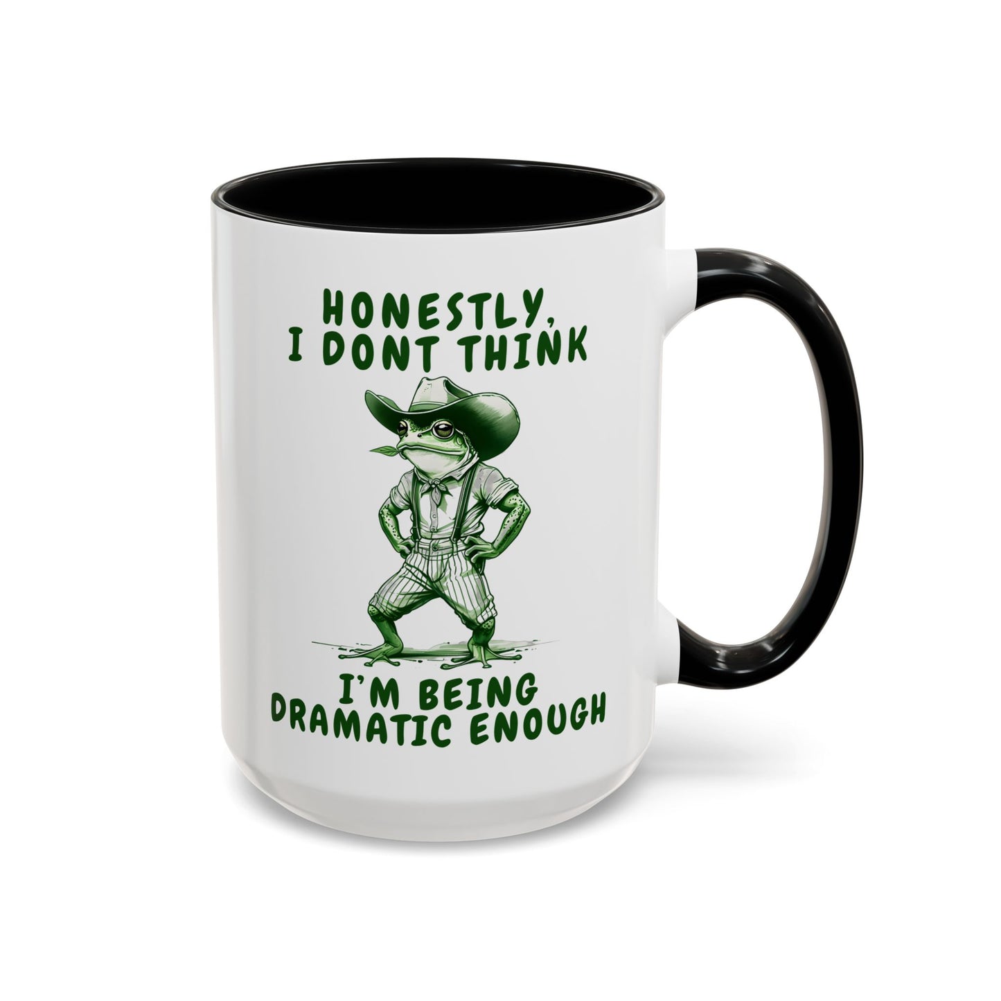 Honestly I Don’t Think I’m Being Dramatic Enough Mug – Funny Frog Mug | Sarcastic Animal Lover Gift